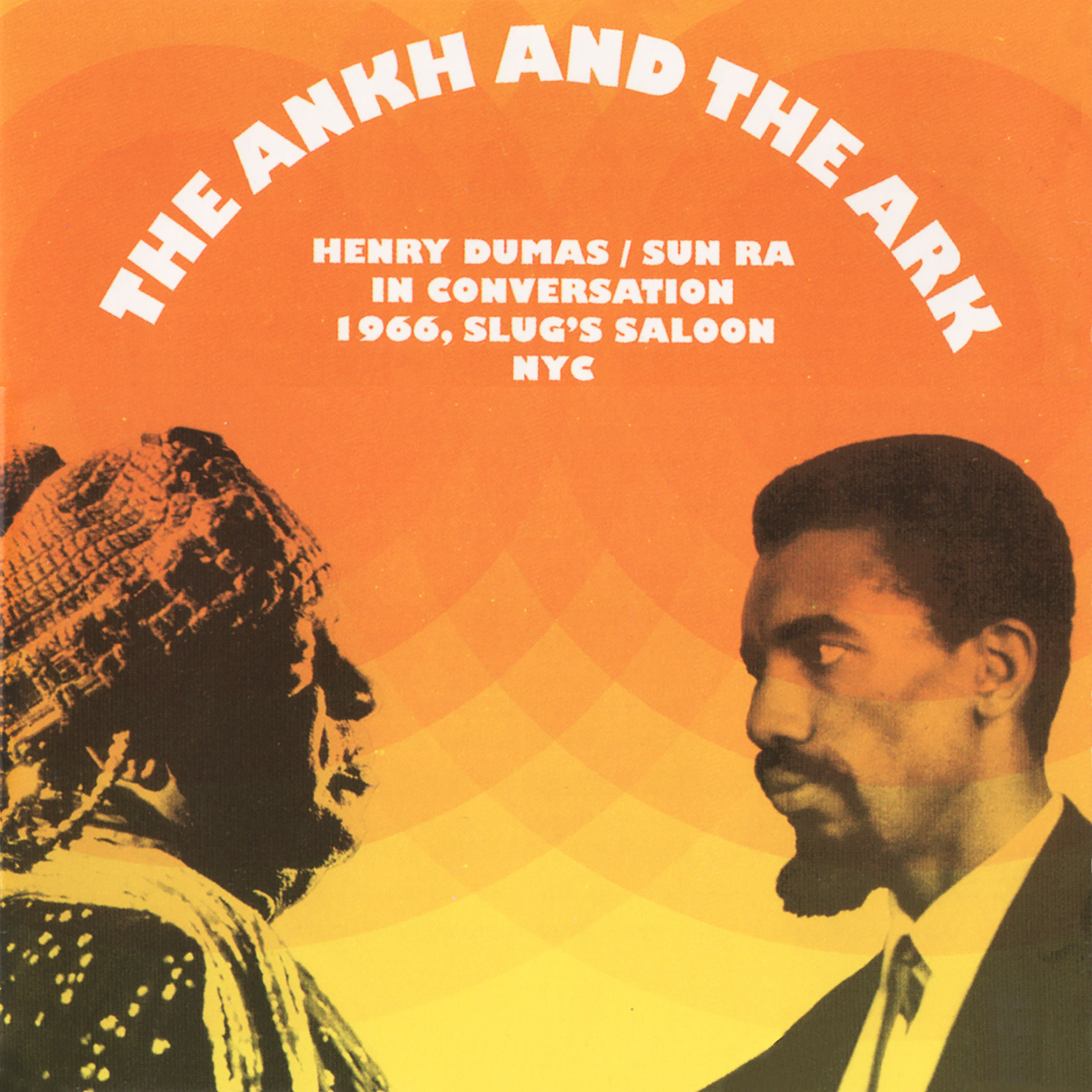 The Ankh and the Ark (Sun Ra & Henry Dumas in Conversation, Slug's Saloon, NYC, 1966)