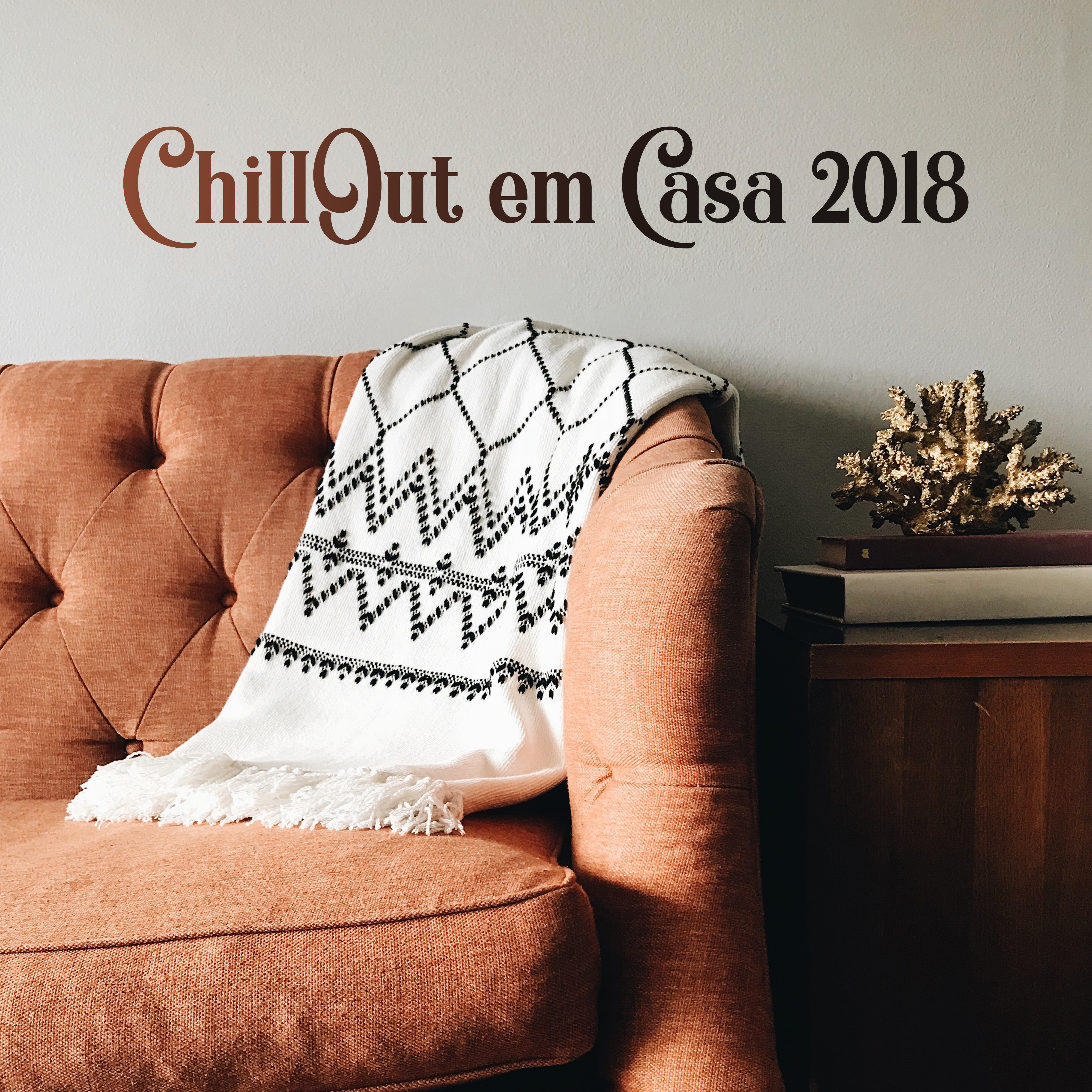 ChillOut em Casa 2018: Melhor Música Relaxante na Sua Sala de Estar