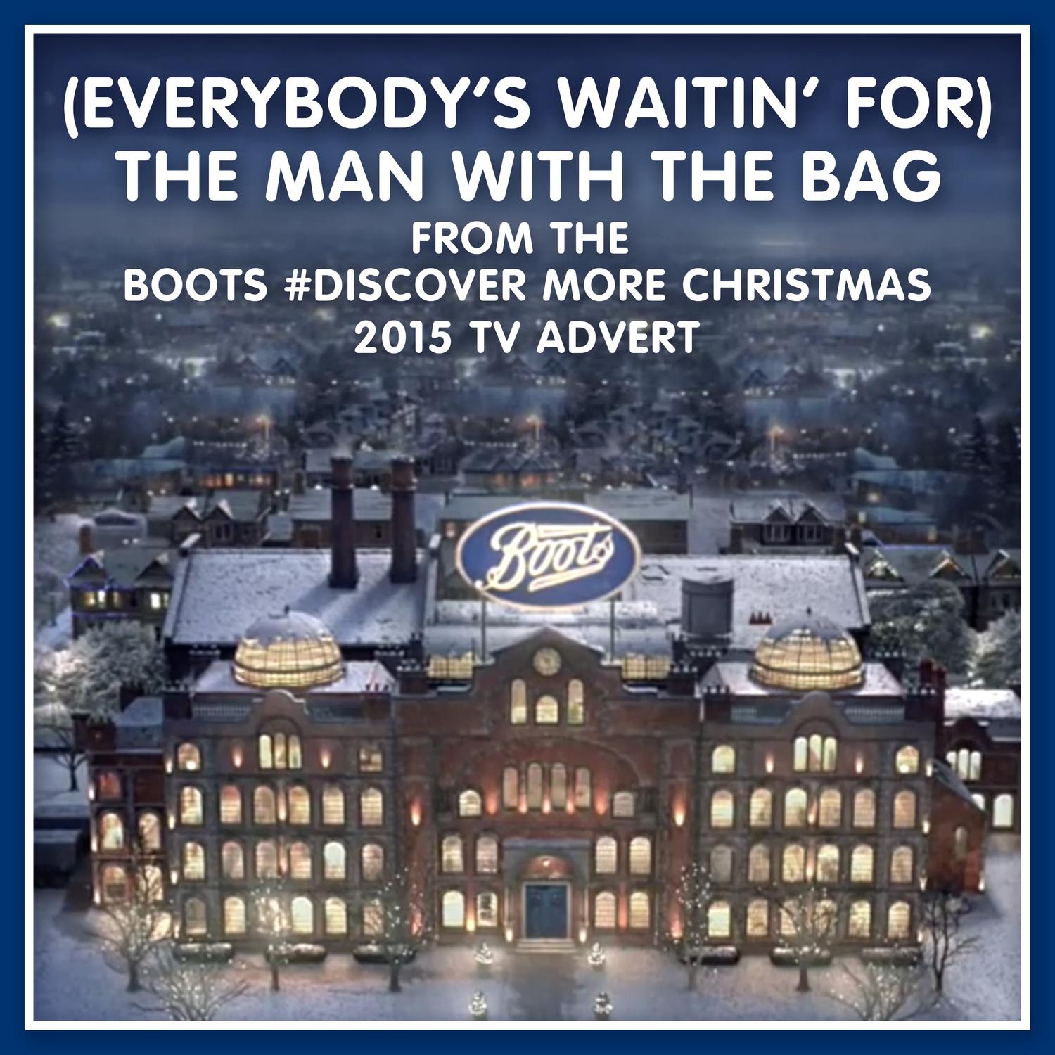 (Everybody's Waitin' For) The Man with the Bag (From The "Boots #discover More" Christmas 2015 Tv Advert)