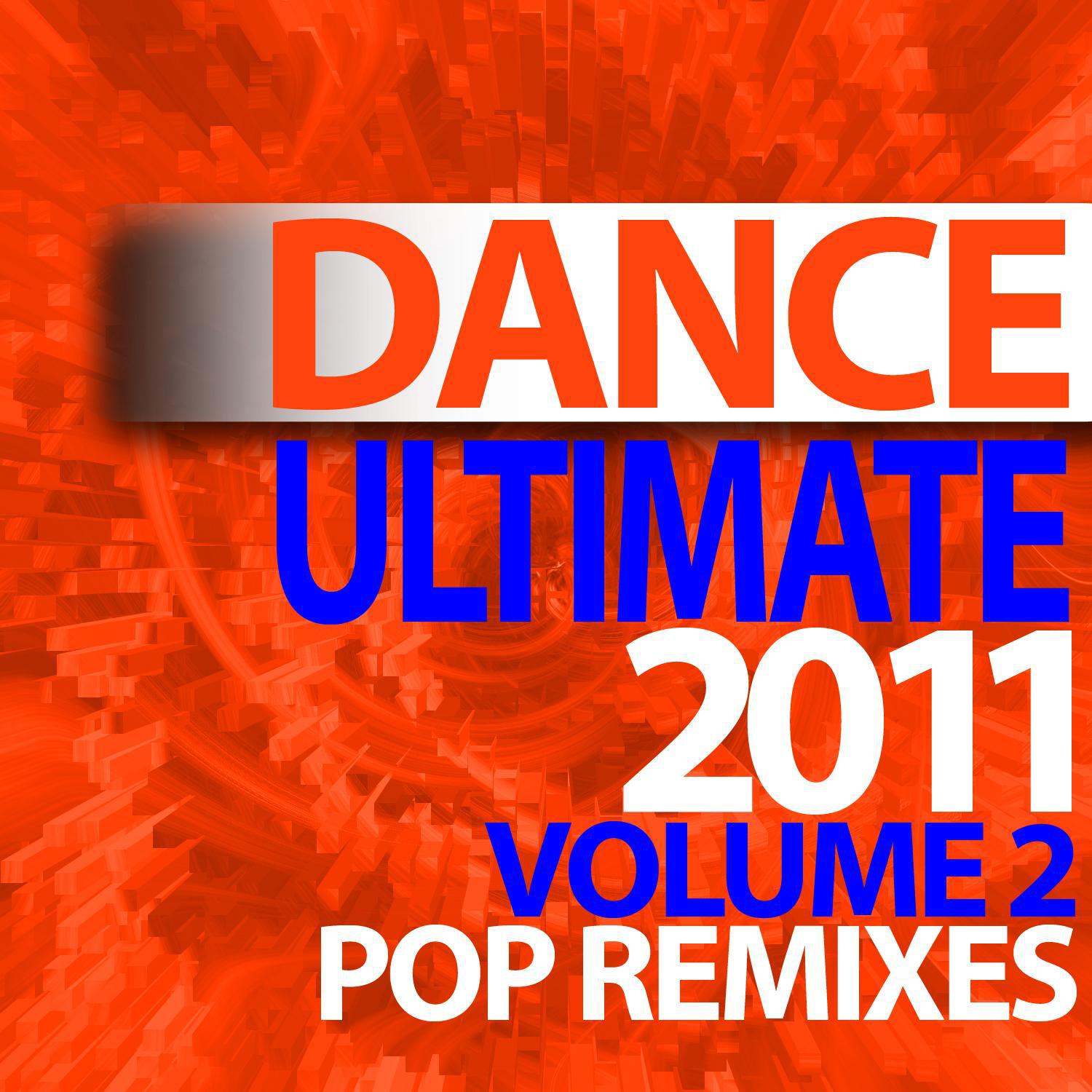 Ultimate Dance – 2011 Pop Remixes Workout – Volume 2