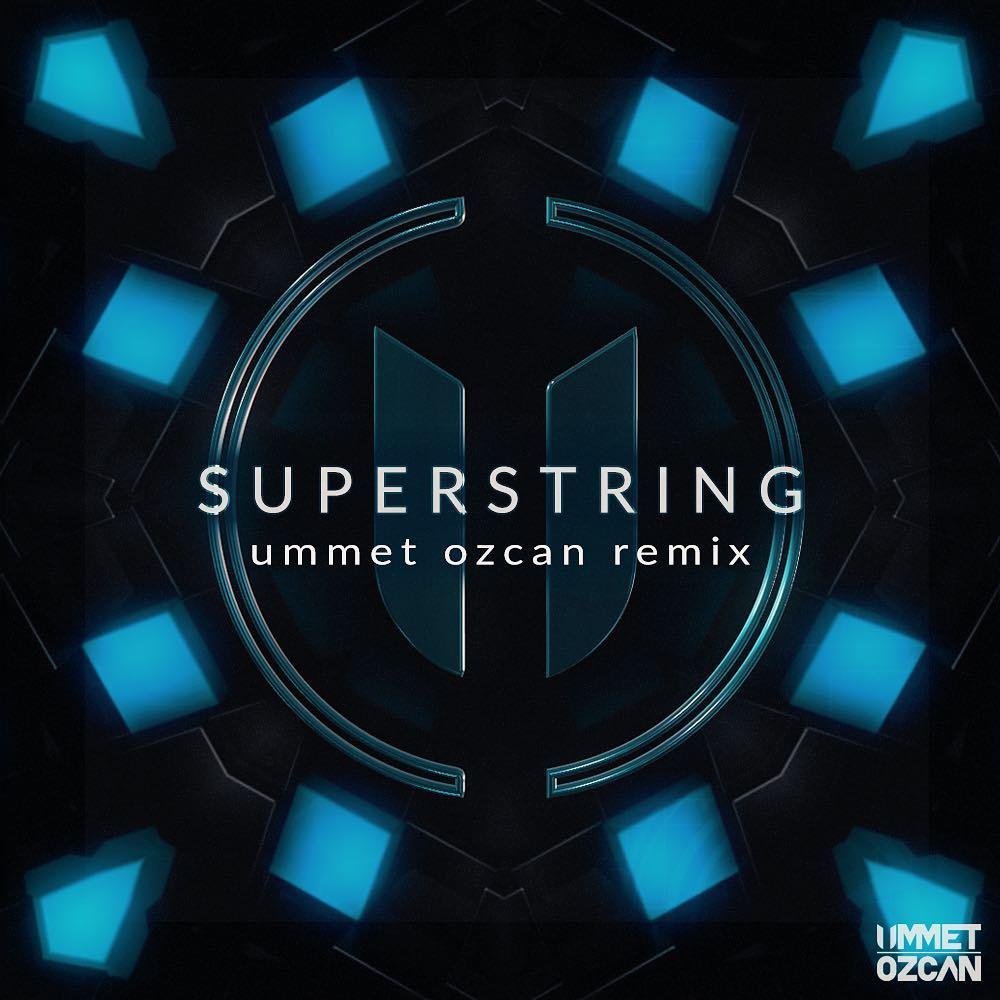 Superstring (Ummet Ozcan Remix)