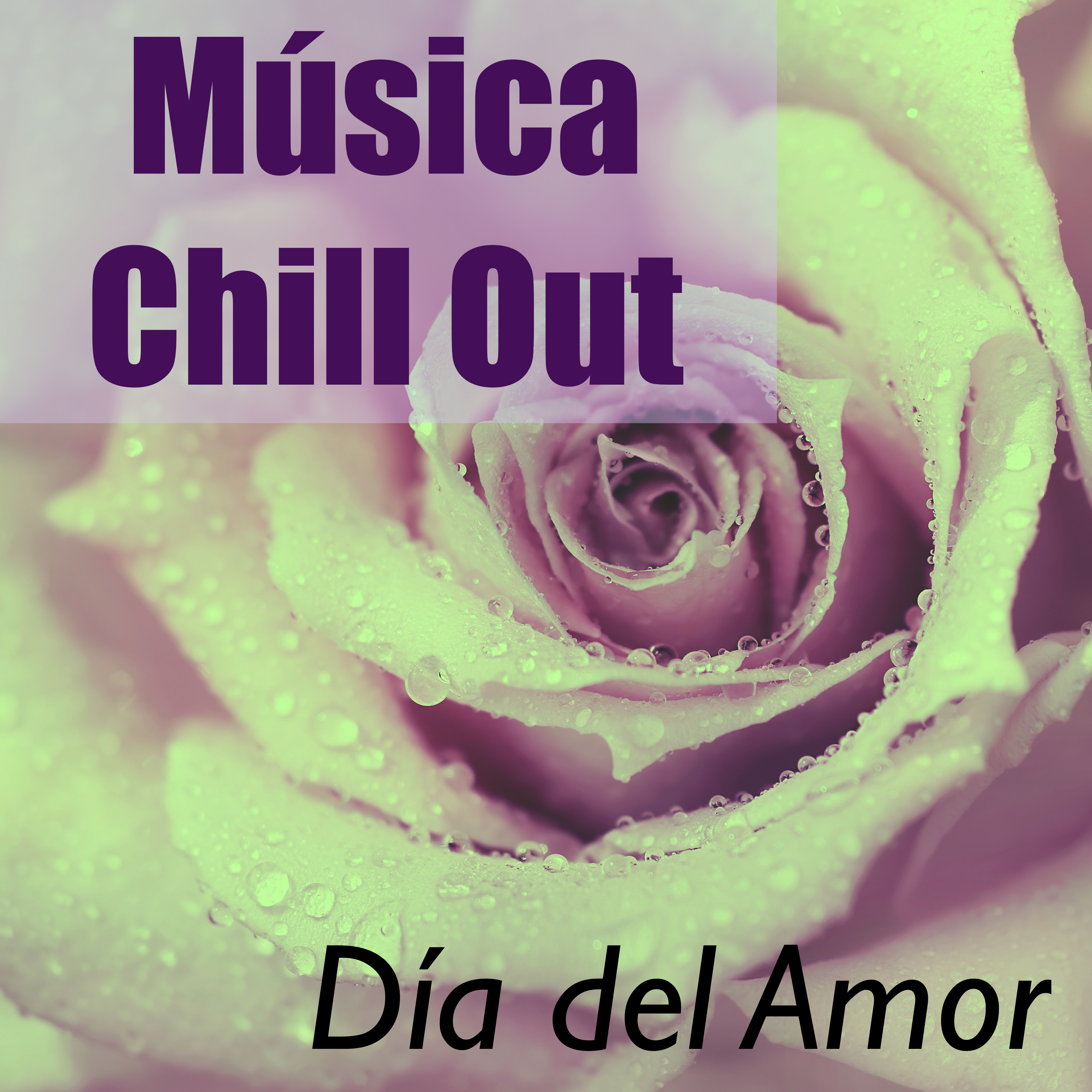 Música Chill Out - Día del Amor: Canciones Relajantes por Escapadas Románticas y de Pasión