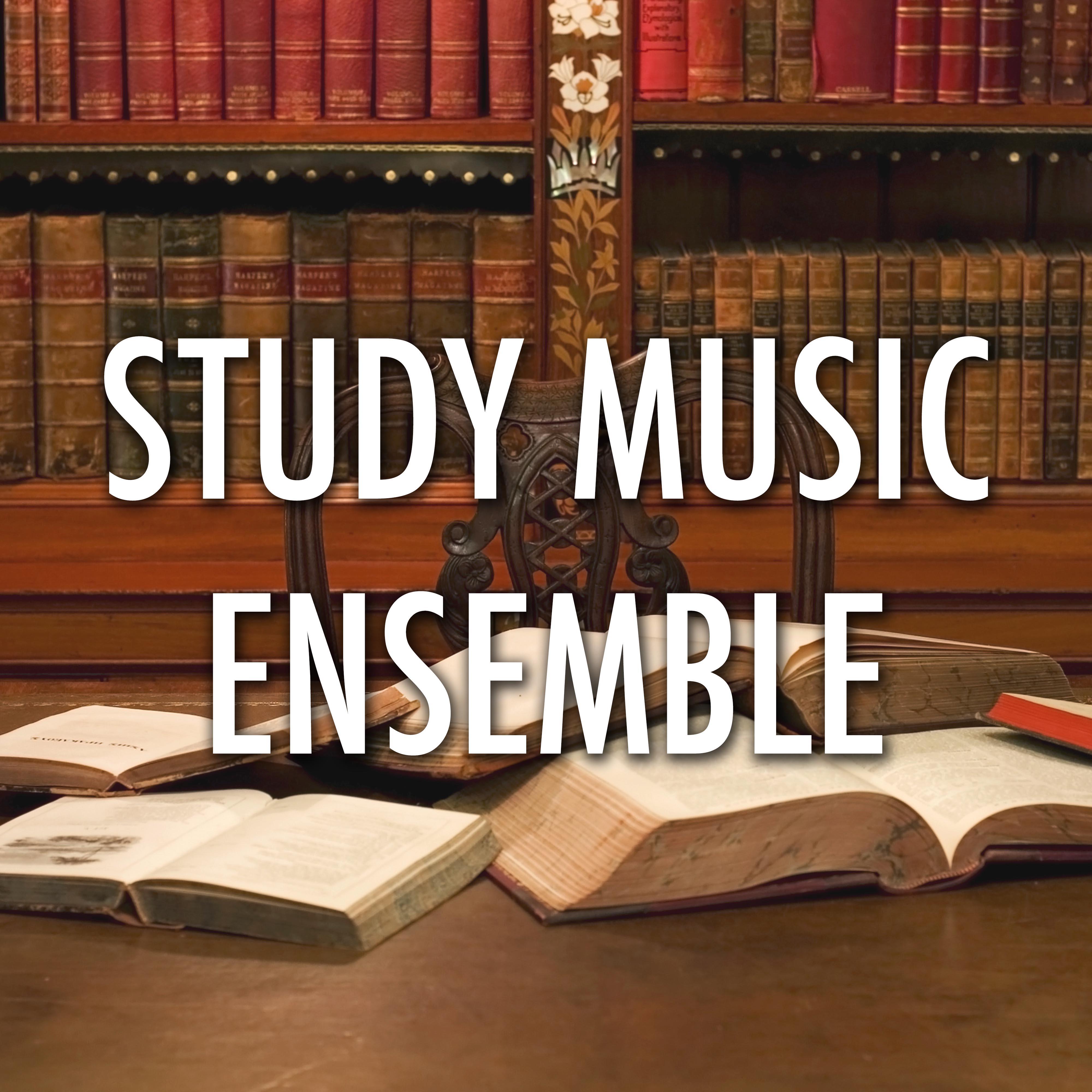 Study Music Ensemble - Essential New Age Background Music while Studying for Finals to improve Memory, Concentration and Focus