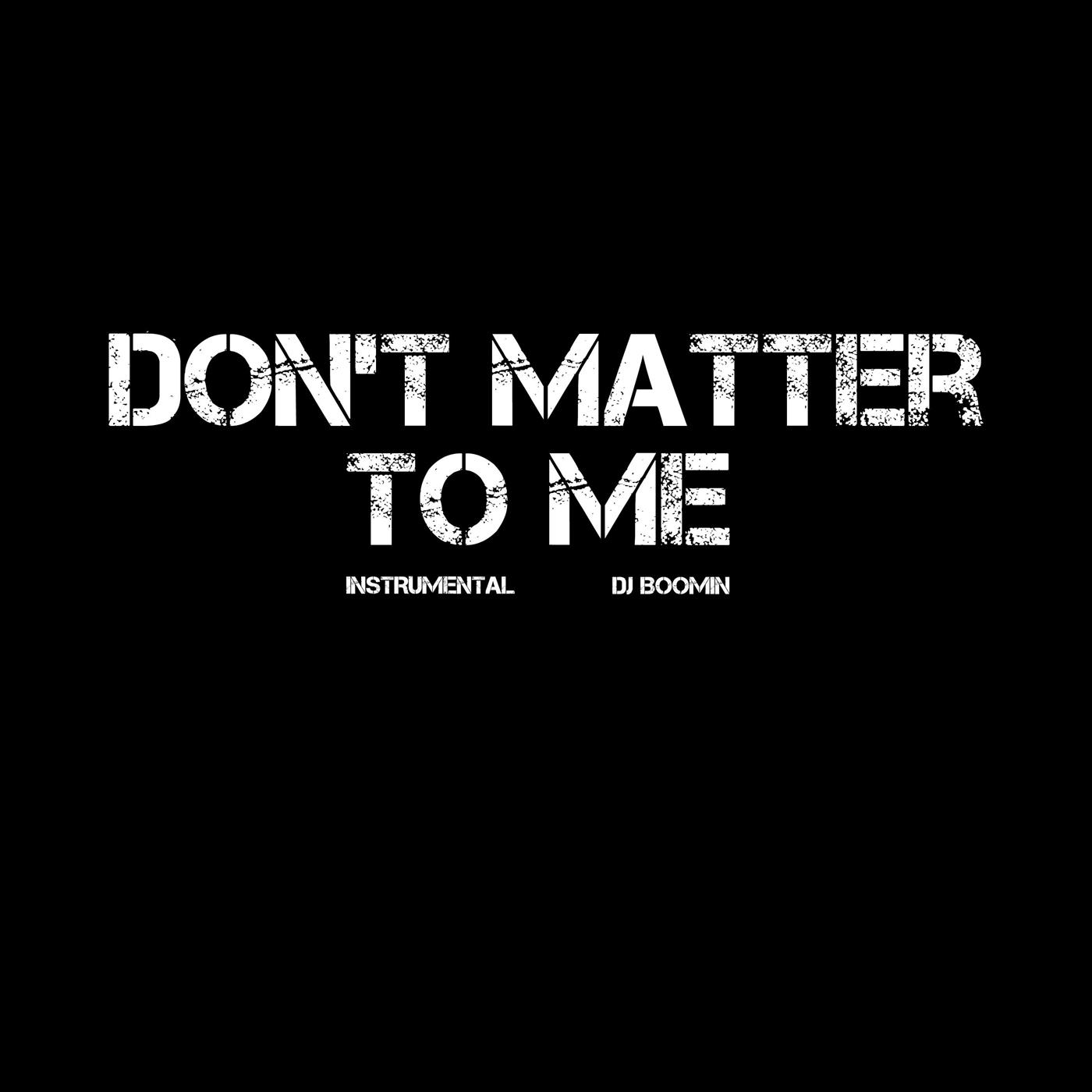 Don't Matter To Me (Instrumental)