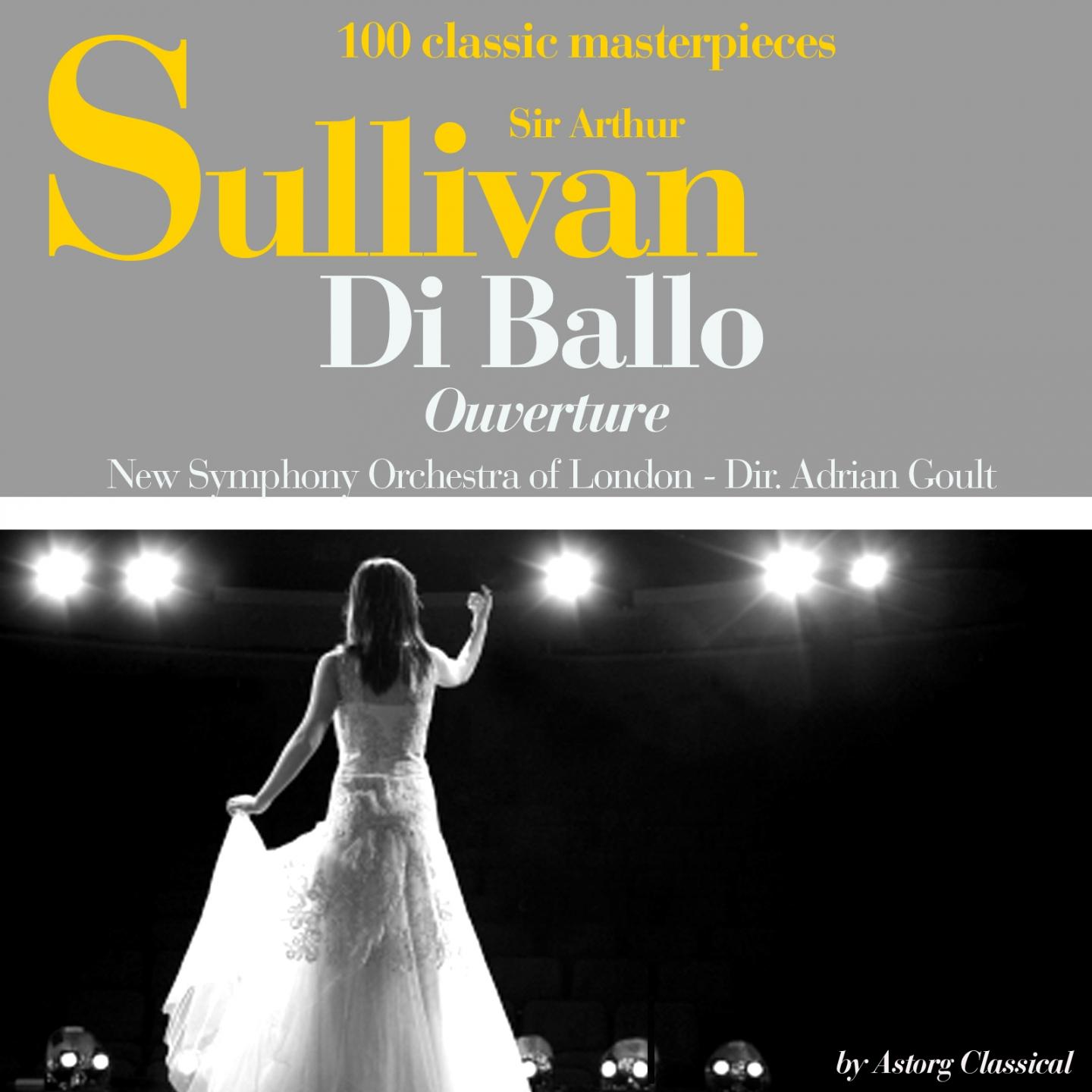 Sir Arthur Sullivan : Di ballo, ouverture (100 classic masterpieces)