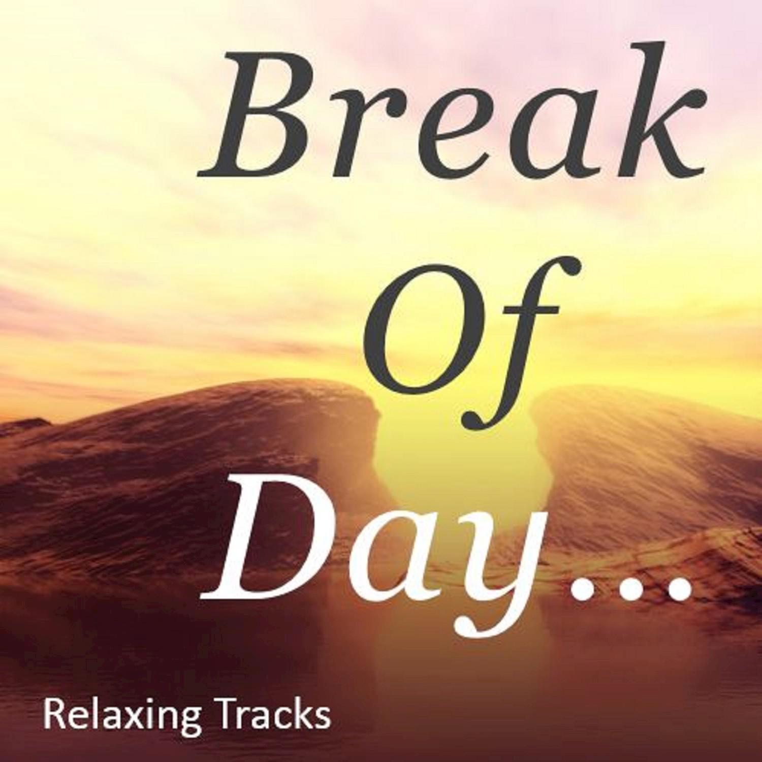 Break of Day: Relaxing Tracks