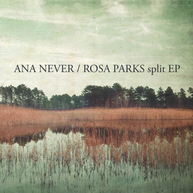 Ana Never / Rosa Parks split EP