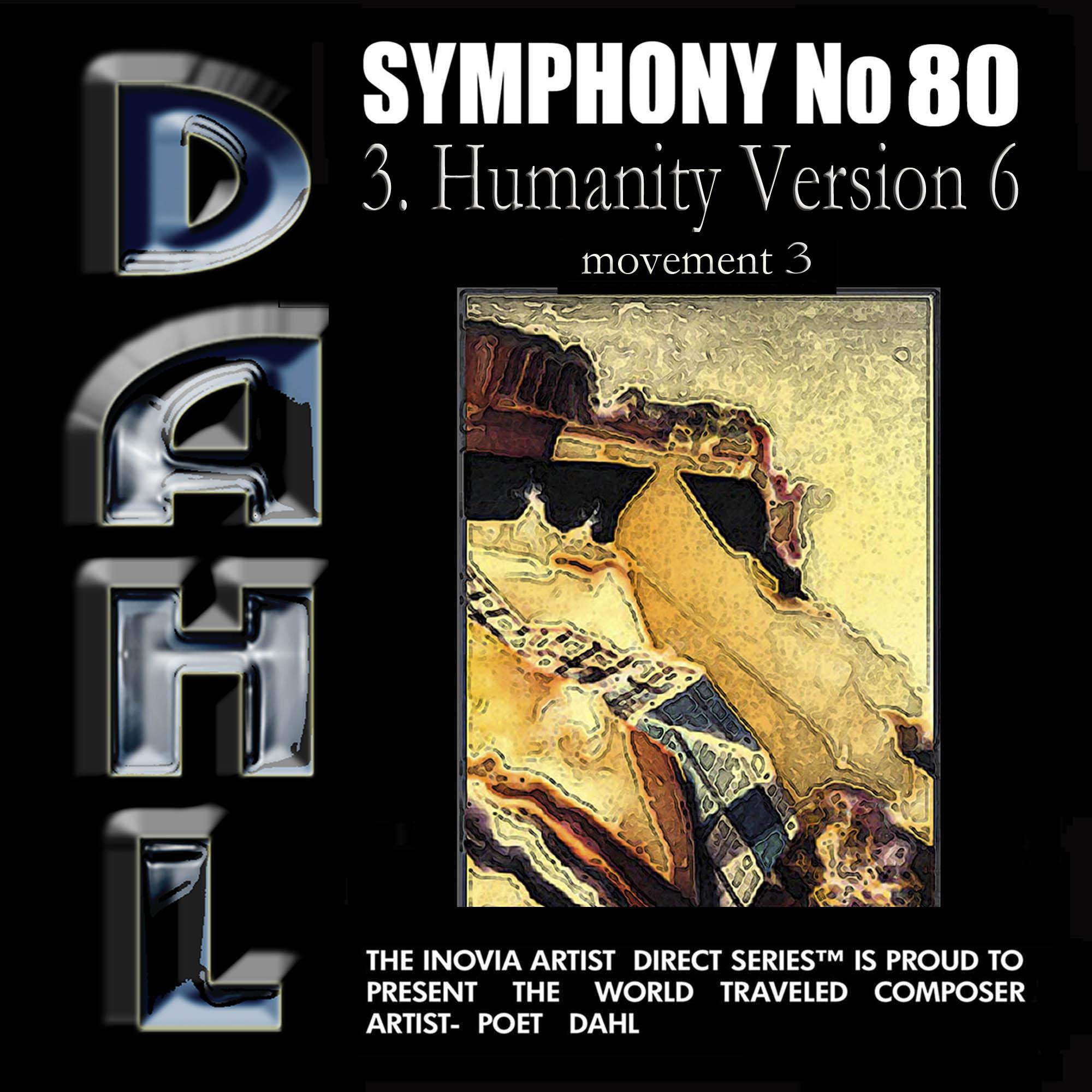 SYMPHONY No 80: 3.Humanity Version 6