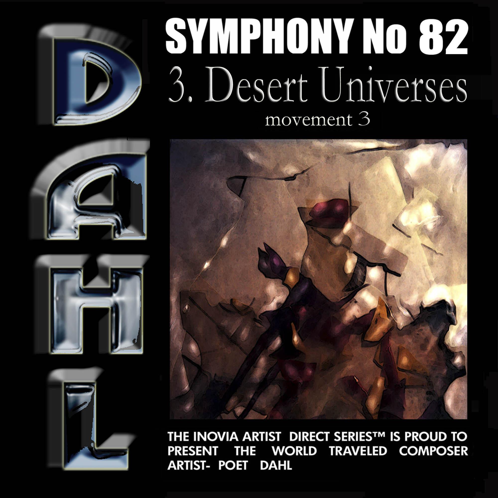 SYMPHONY No 82: 3, Desert Universes