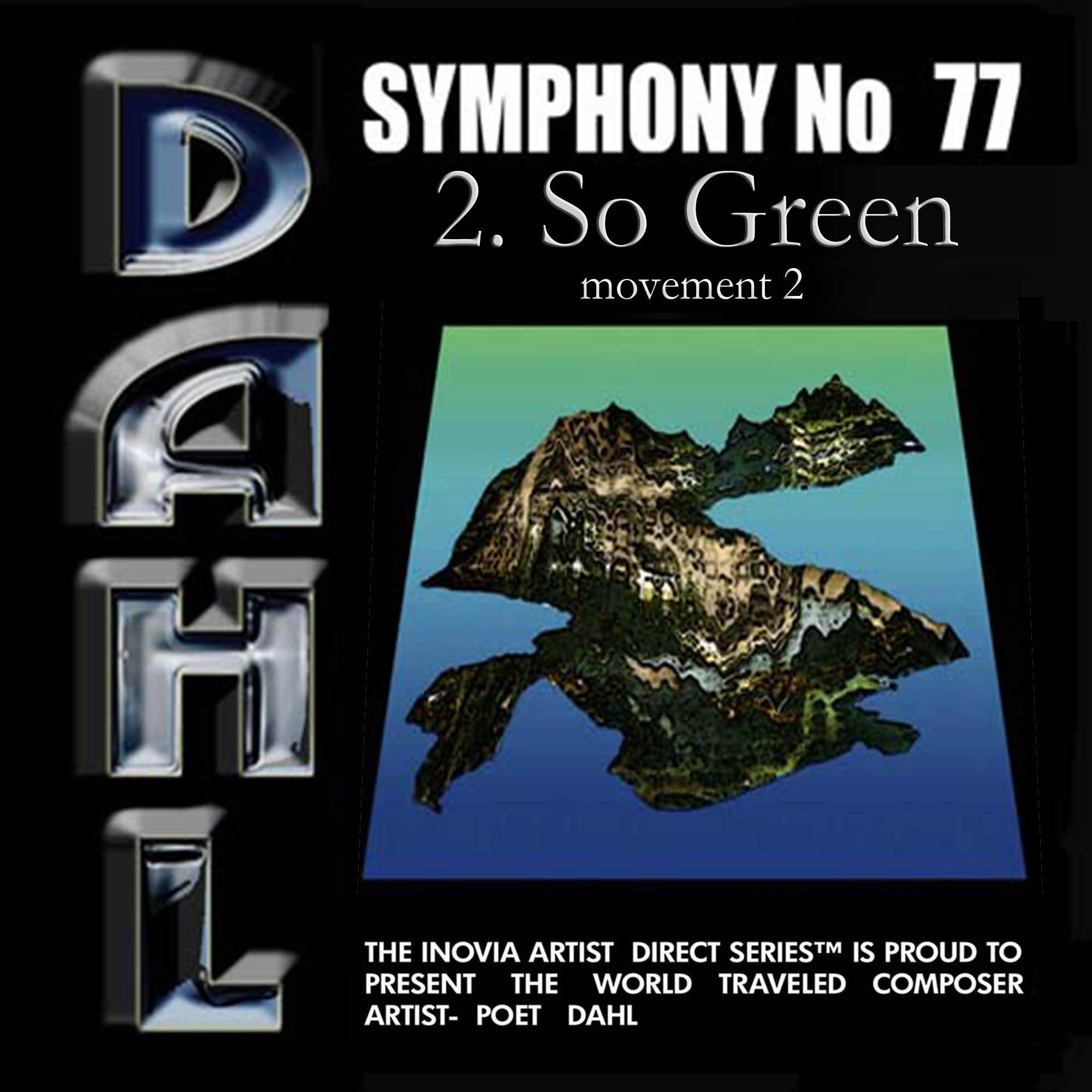 SYMPHONY No 77: 2. So Green