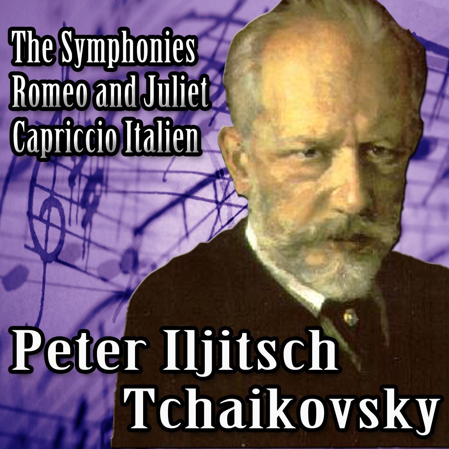 Tchaikovsky: The Symphonies, Capriccio italien & Romeo and Juliet