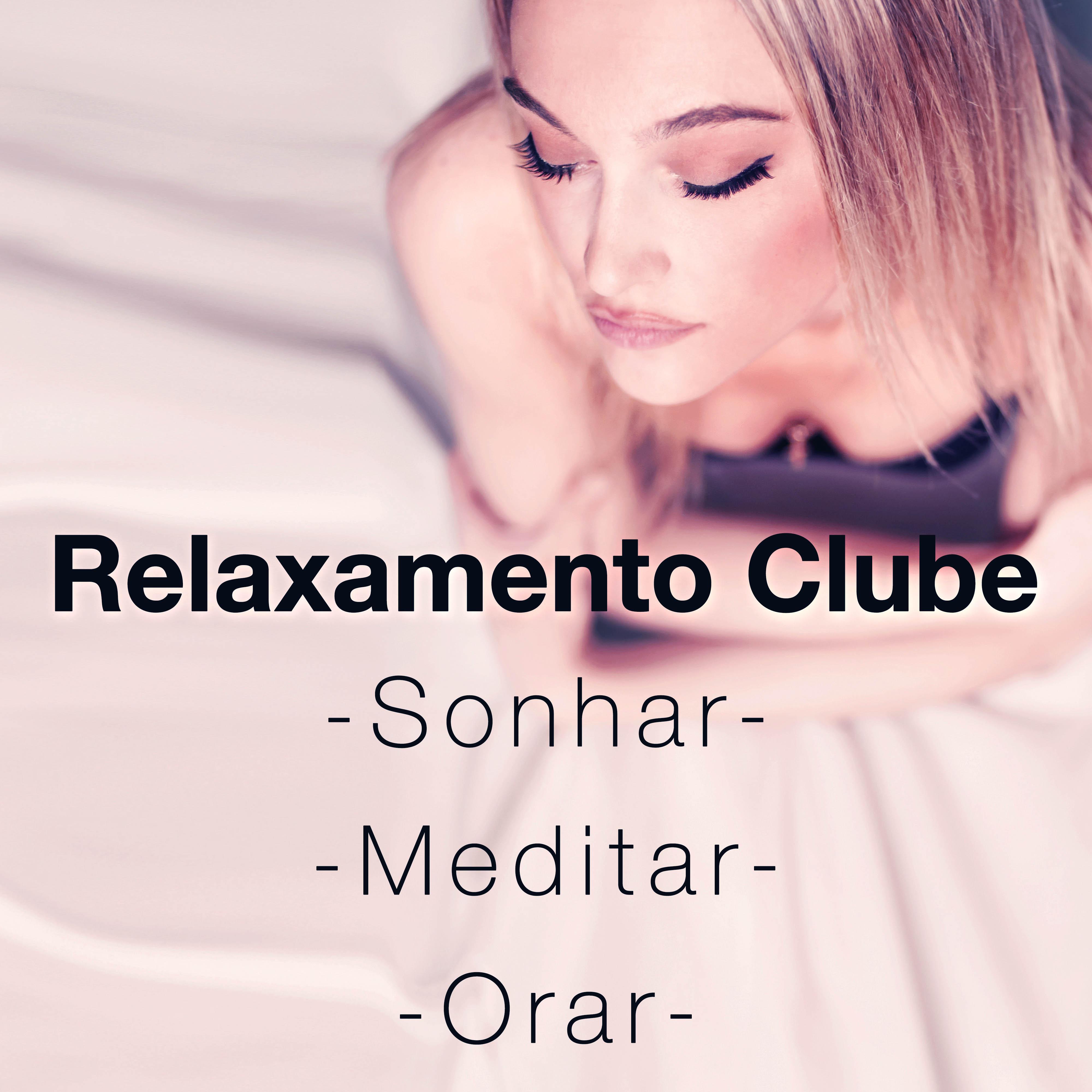 Relaxamento Clube - Música para Sonhar, Meditar, Orar y  para a Paz Interior