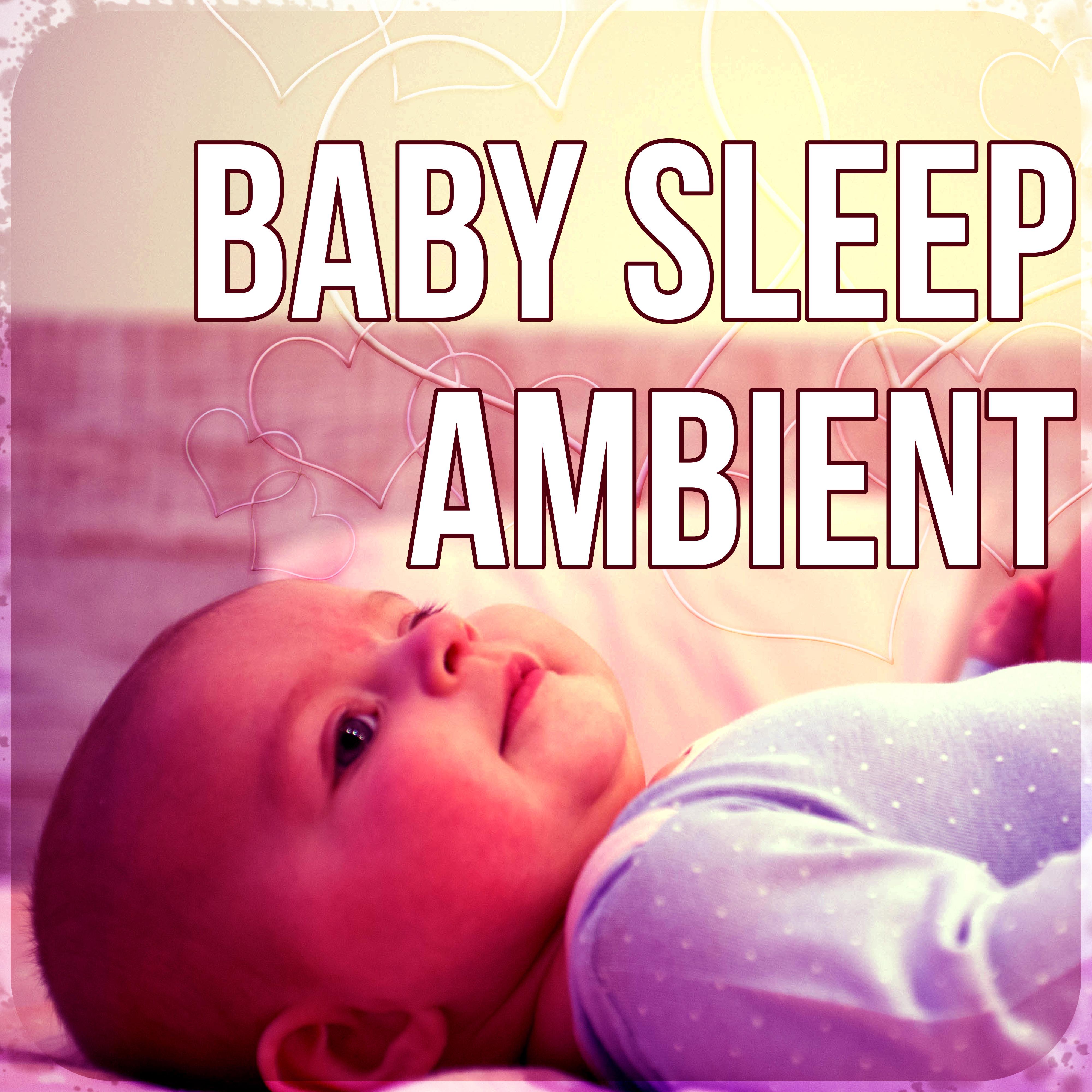 Baby Sleep Ambient - Soft Nature Music, Baby Relax, Sleep Through the Night, Relaxing Sounds, Lullabies, Background Music