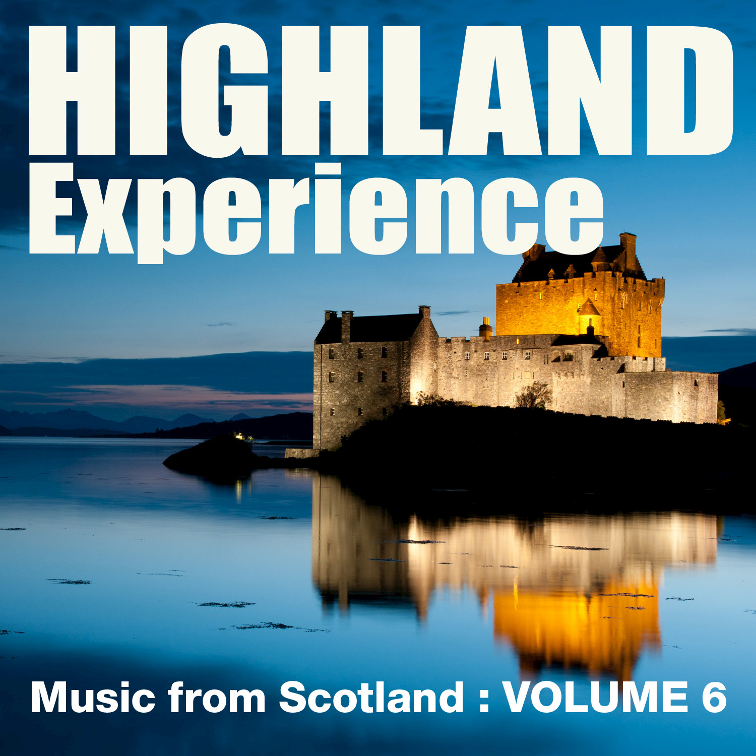 Highland Experience - Music from Scotland, Vol. 6