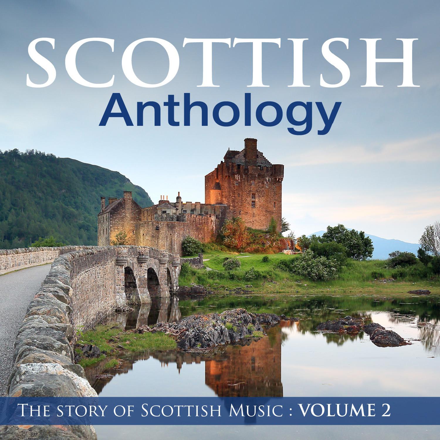 Scottish Anthology : The Story of Scottish Music, Vol. 2