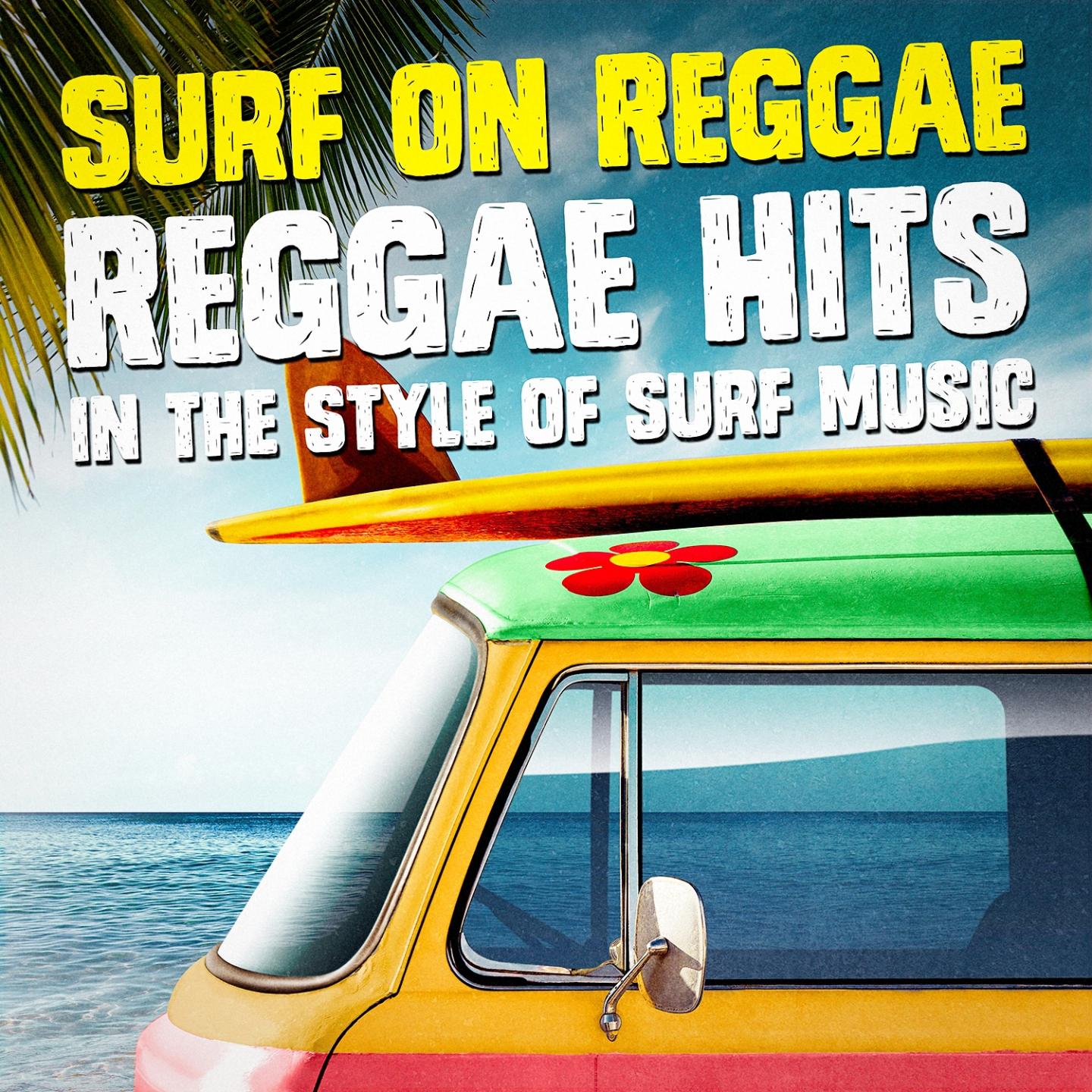 Surf on Reggae: Reggae Hits in the Style of Surf Music