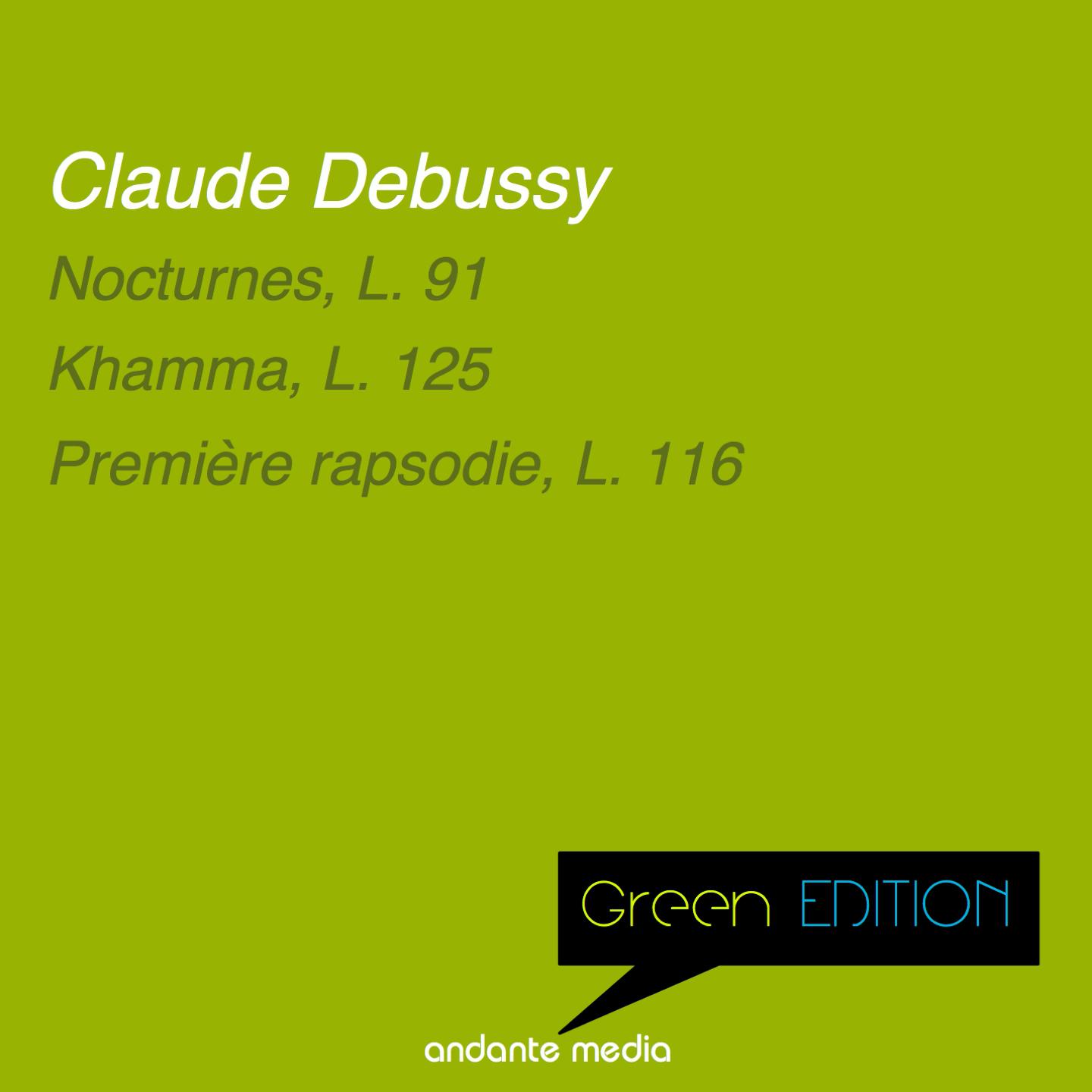 Green Edition - Debussy: Nocturnes, L. 91 & Première rapsodie, L. 116