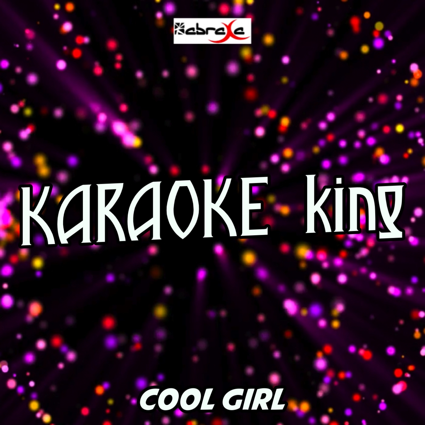 Cool Girl (Karaoke Version) (Originally Performed By Tove Lo)