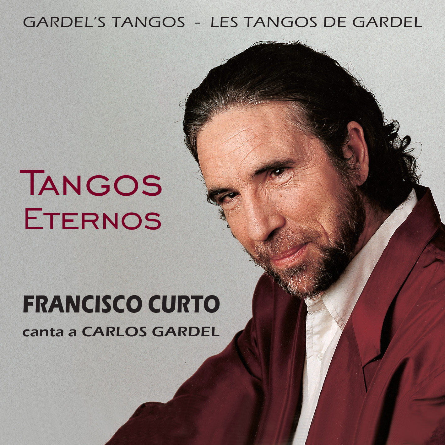 Tangos Eternos. Francisco Curto Canta a Carlos Gardel