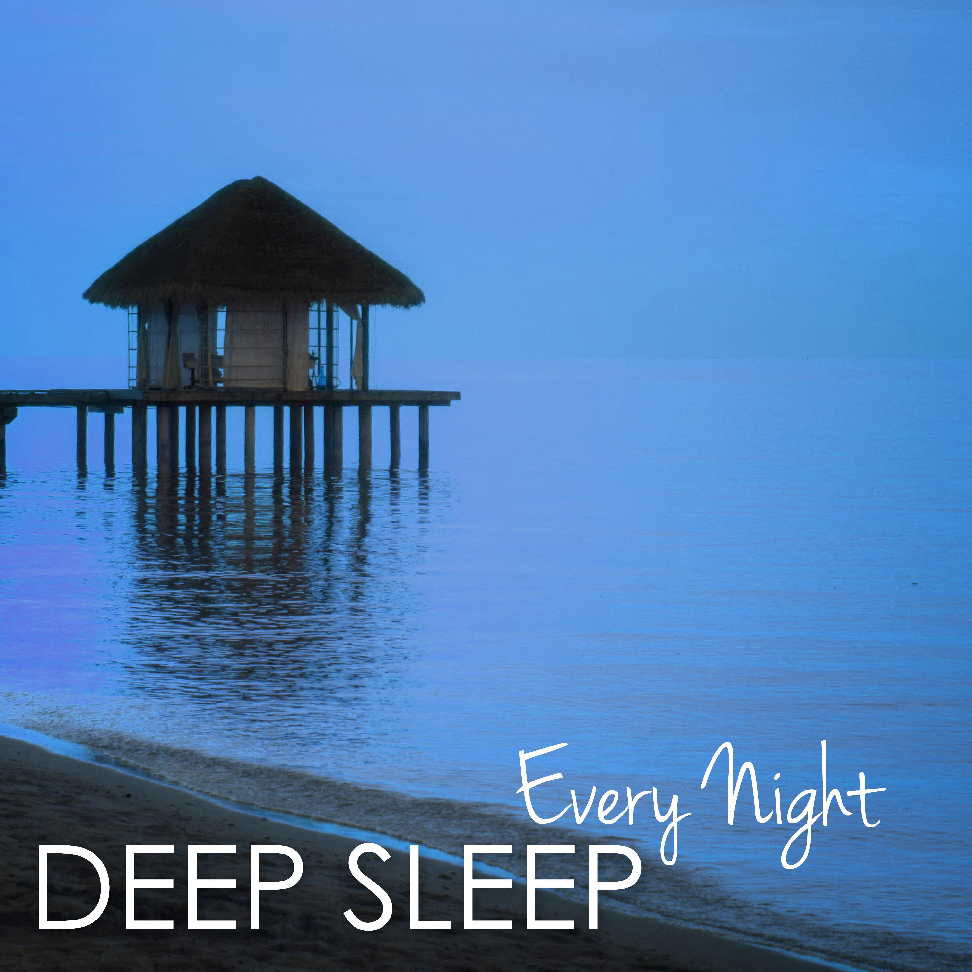 Deep Sleep Every Night - Music for a Deeper Sleep Experience
