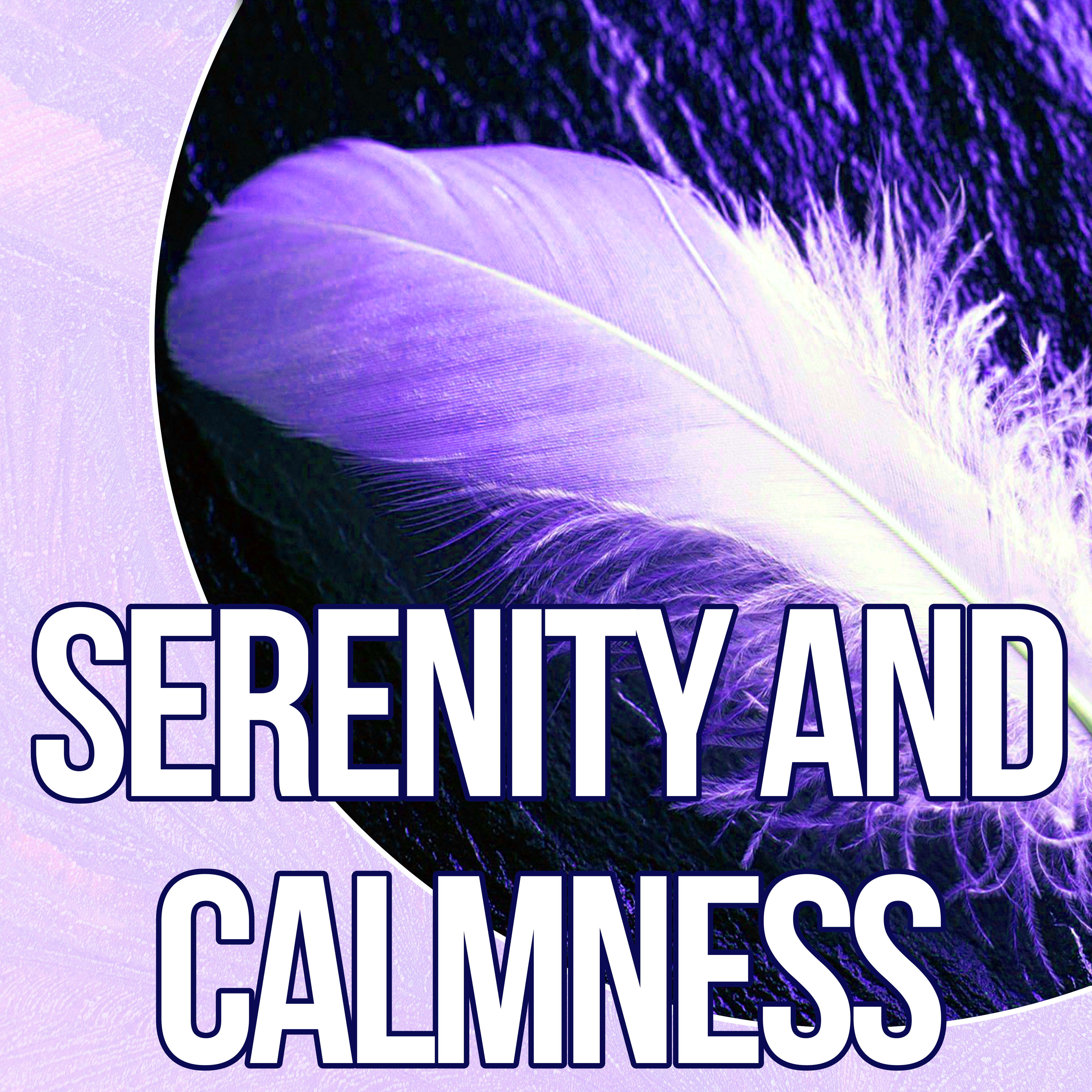 Serenity and Calmness - Music and Bedtime Songs to Help You Relax, Meditate, Rest, Destress