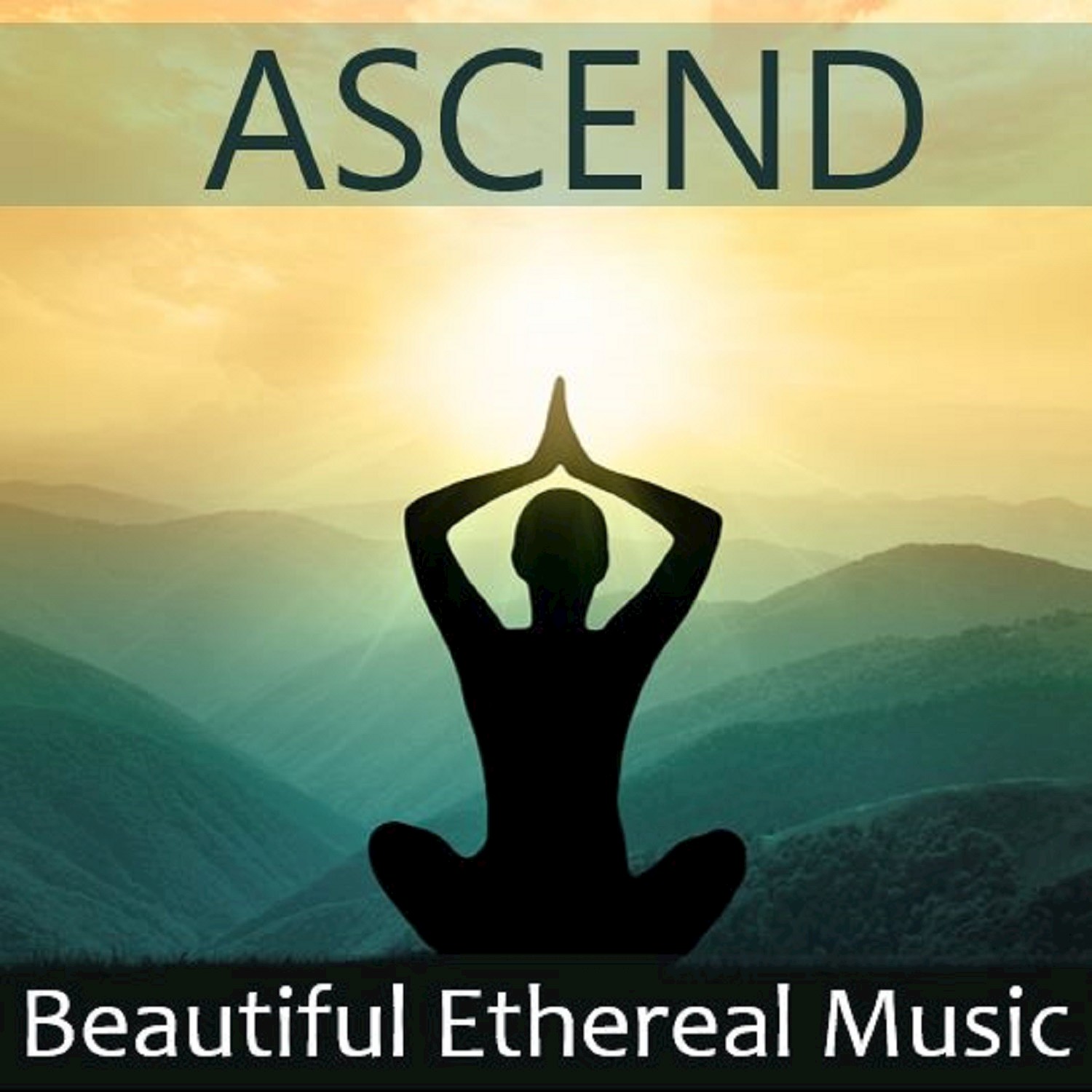 Ascend: Beautiful Ethereal Music