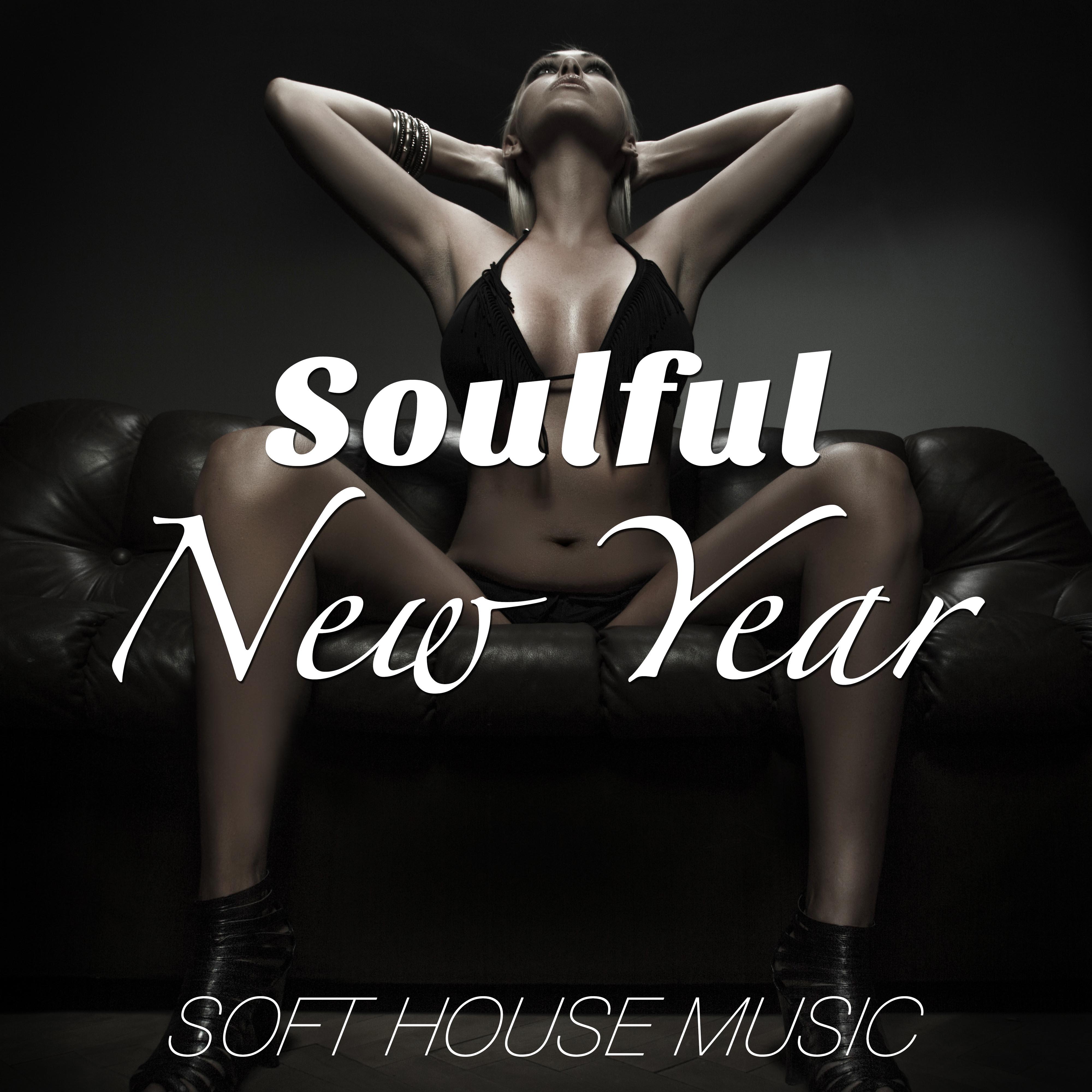 Soulful New Year: Soft House Music with Smooth Jazz Songs and Erotic Lounge Vibes for the New Year's Eve Party of your Life