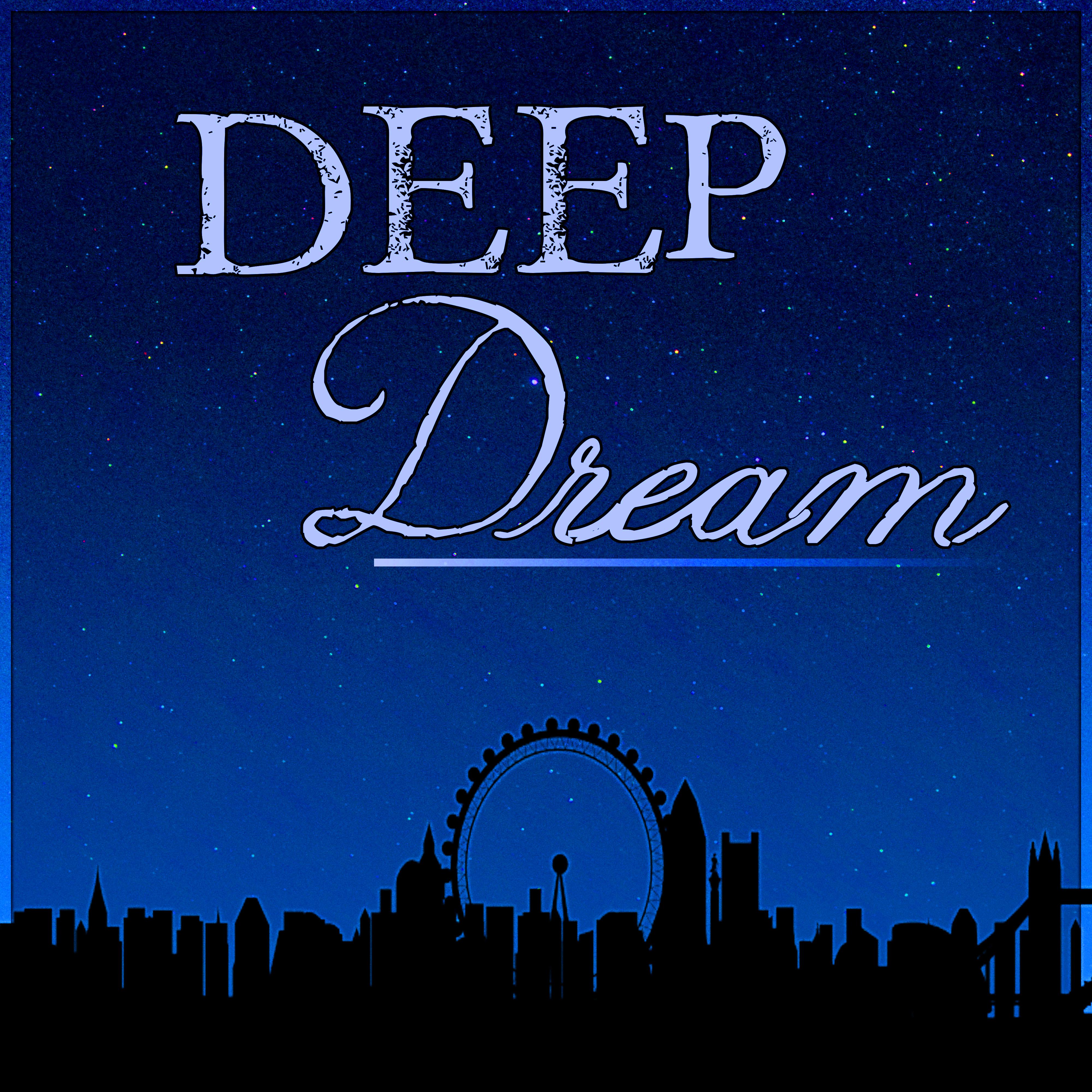 Deep Dream - Deep Sleep Oasis, Music for Relaxation & Meditation, Sleep Song, Sweet Dreams, Delta Waves, Hypnosis for Sleep
