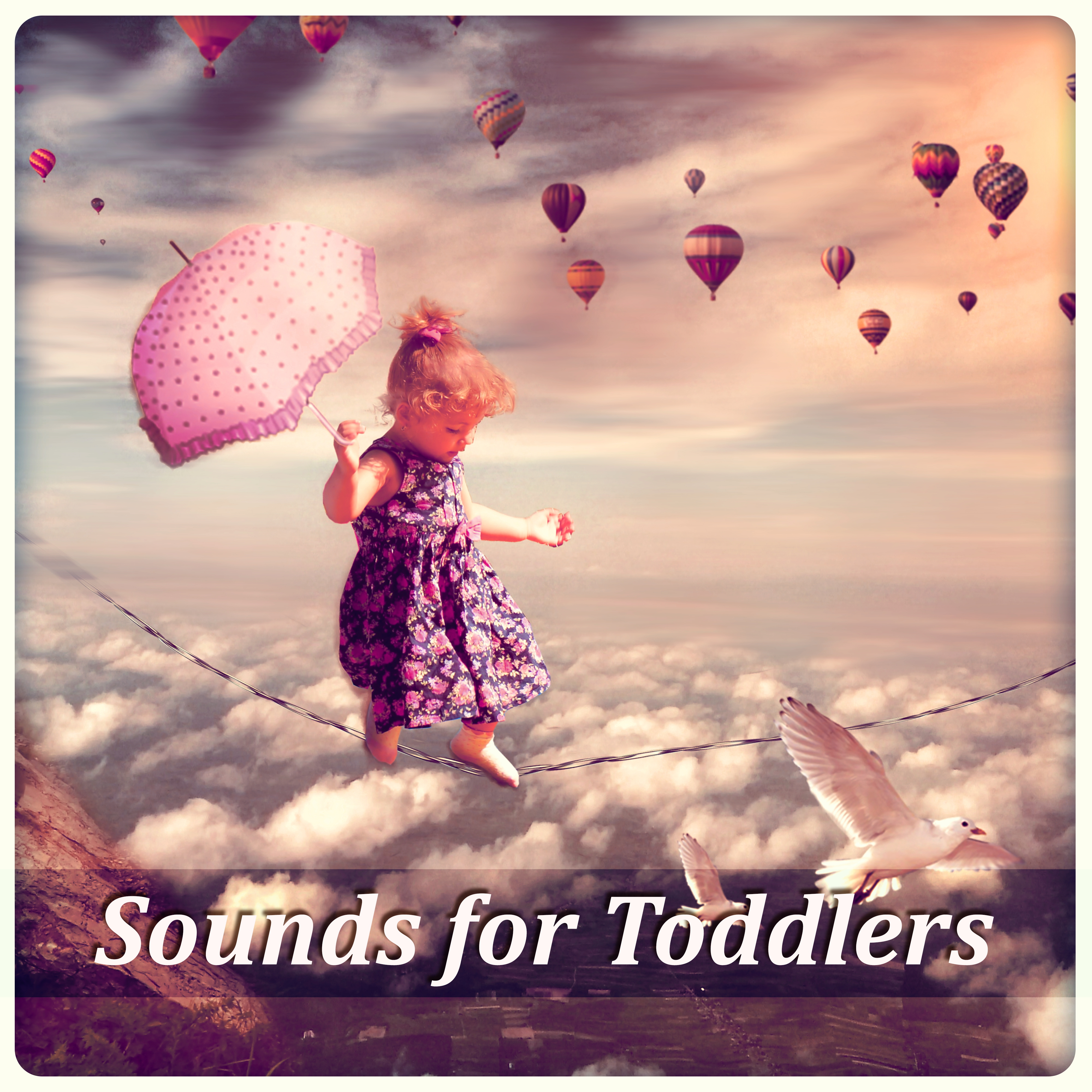 Sounds for Toddlers - Sleeping Music for Babies and Infants, New Age Soothing Sounds for Newborns to Relax, White Noises and Nature Sounds for Deep Sleep