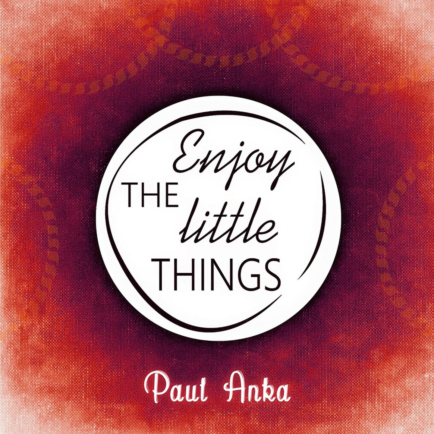 Enjoy The Little Things