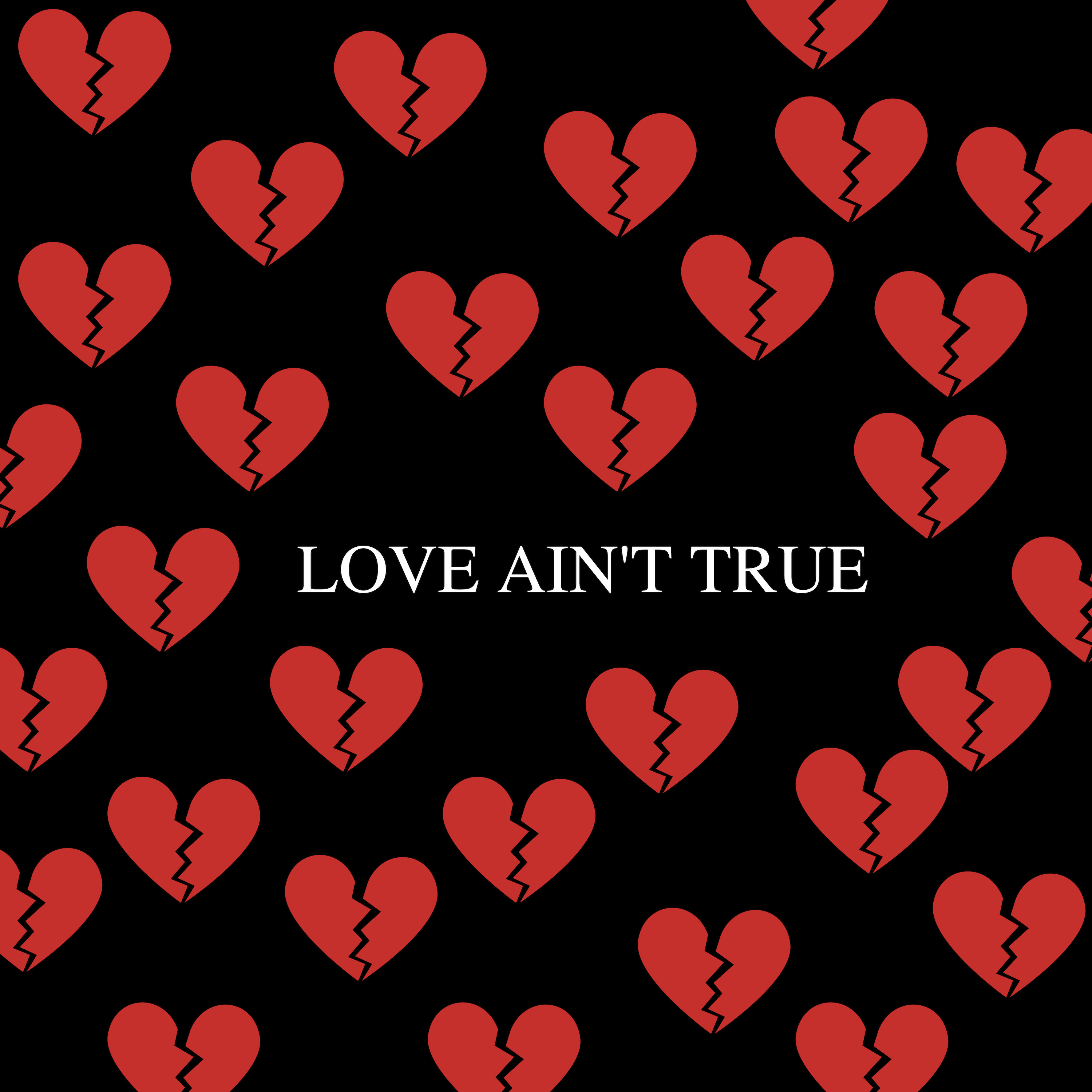 Love Ain't True