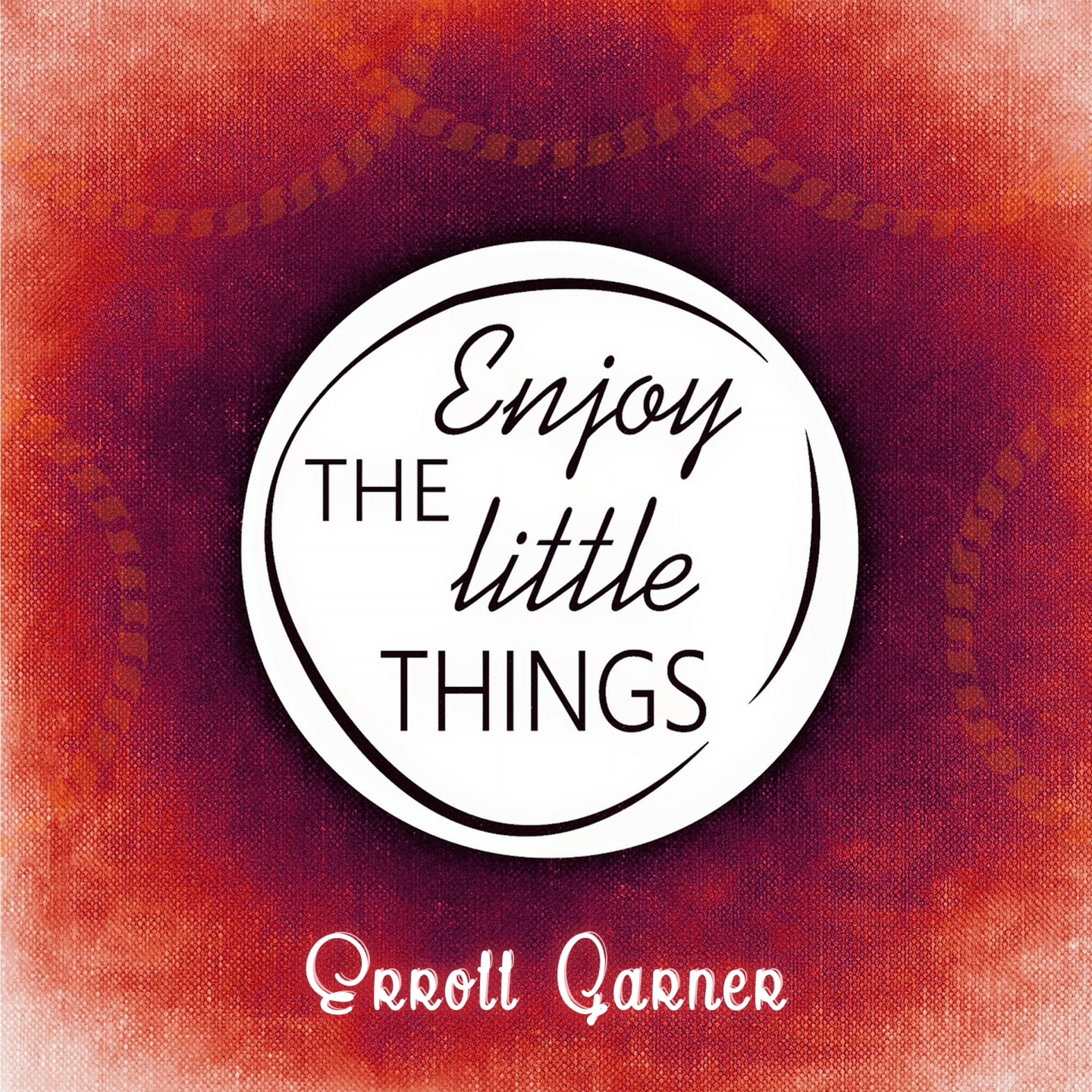 Enjoy The Little Things