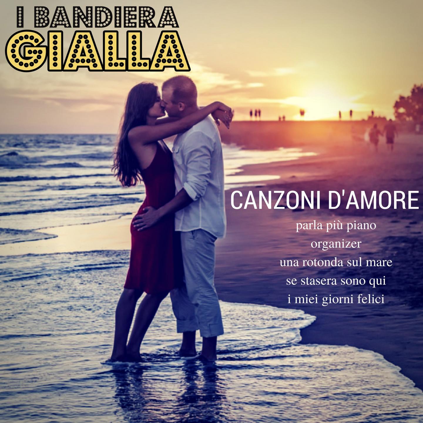 Canzoni d'amore: Parla più piano / Organizer / Una rotonda sul mare / Se stasera sono qui / I miei giorni felici