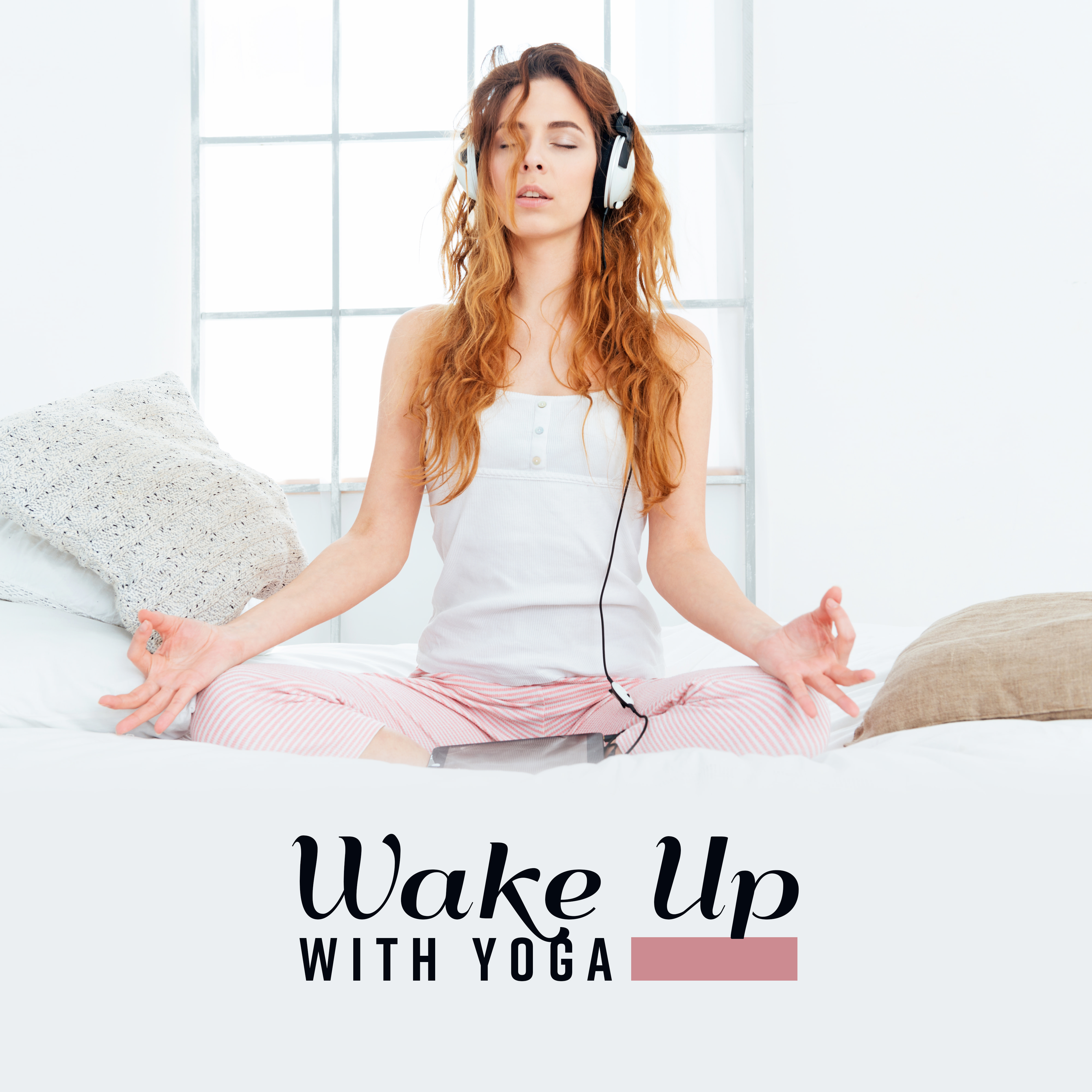Wake Up with Yoga: Music for Morning Exercises and Meditation