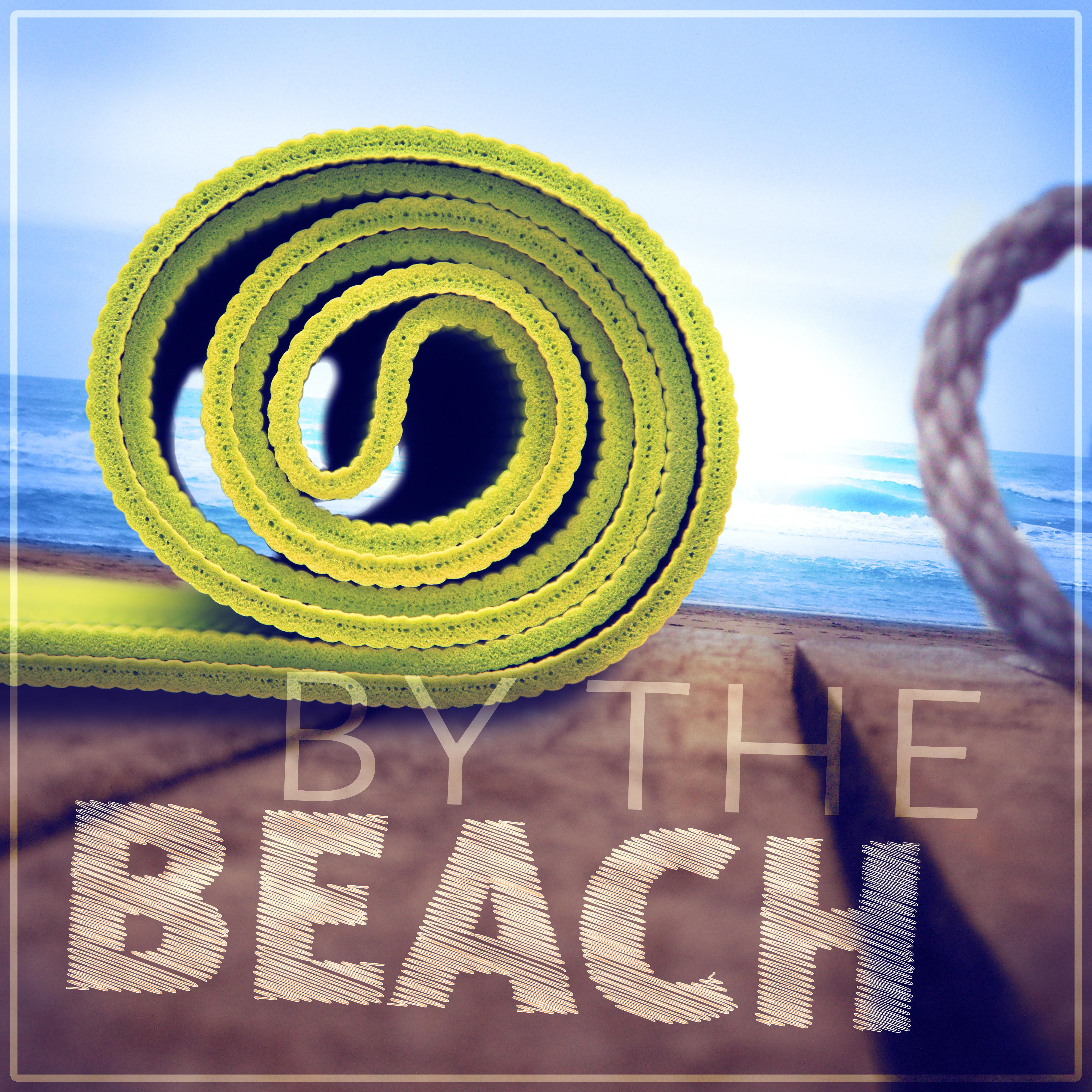 By the Beach - Yoga Relaxing Meditation Music, Connect Your Body, Mind and Soul, Spirited Sensual Sounds for Yoga Practice