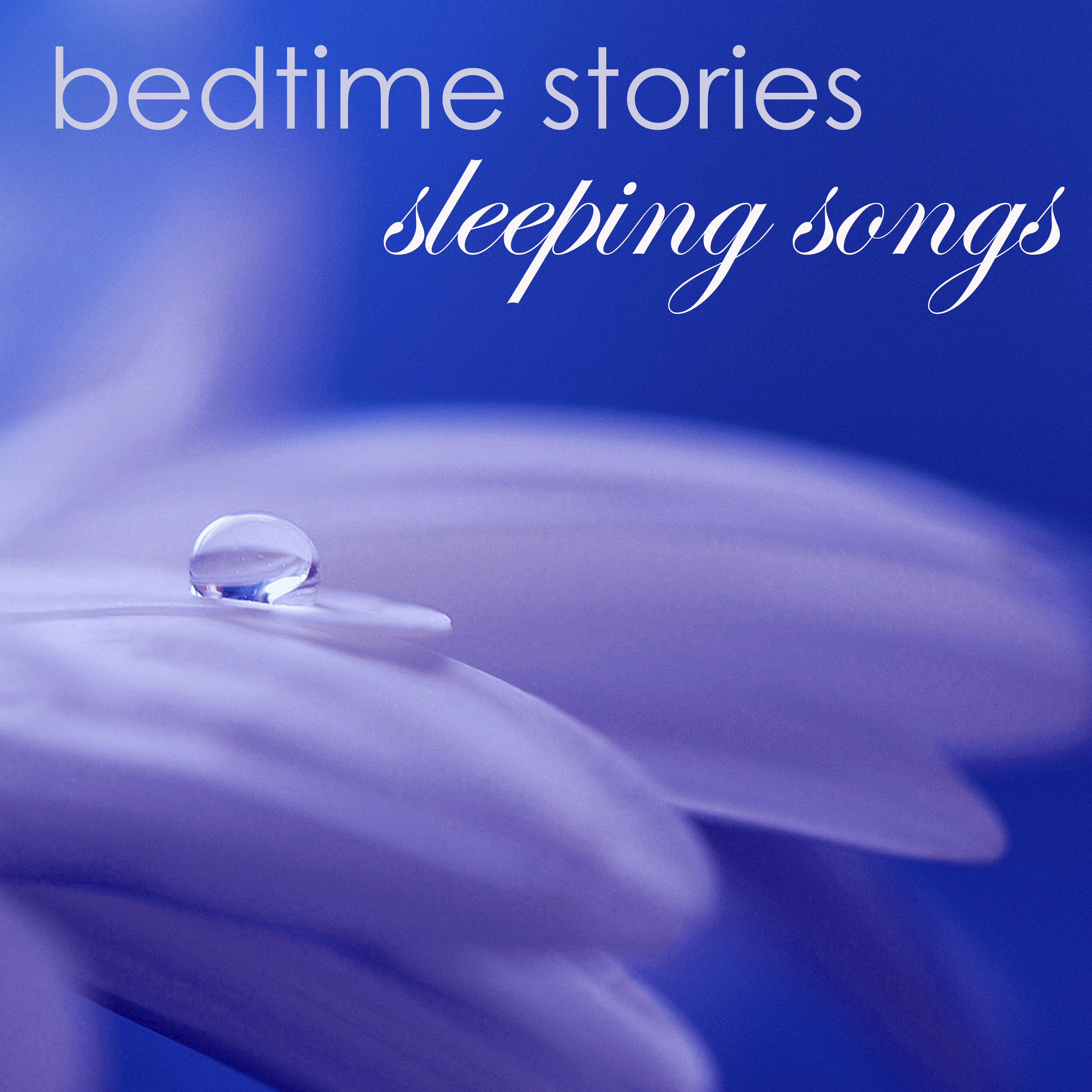 Bedtime Stories Sleeping Songs – Soft Calming Sleep Music with Relaxing Nature Sounds for a Good Night Sleep