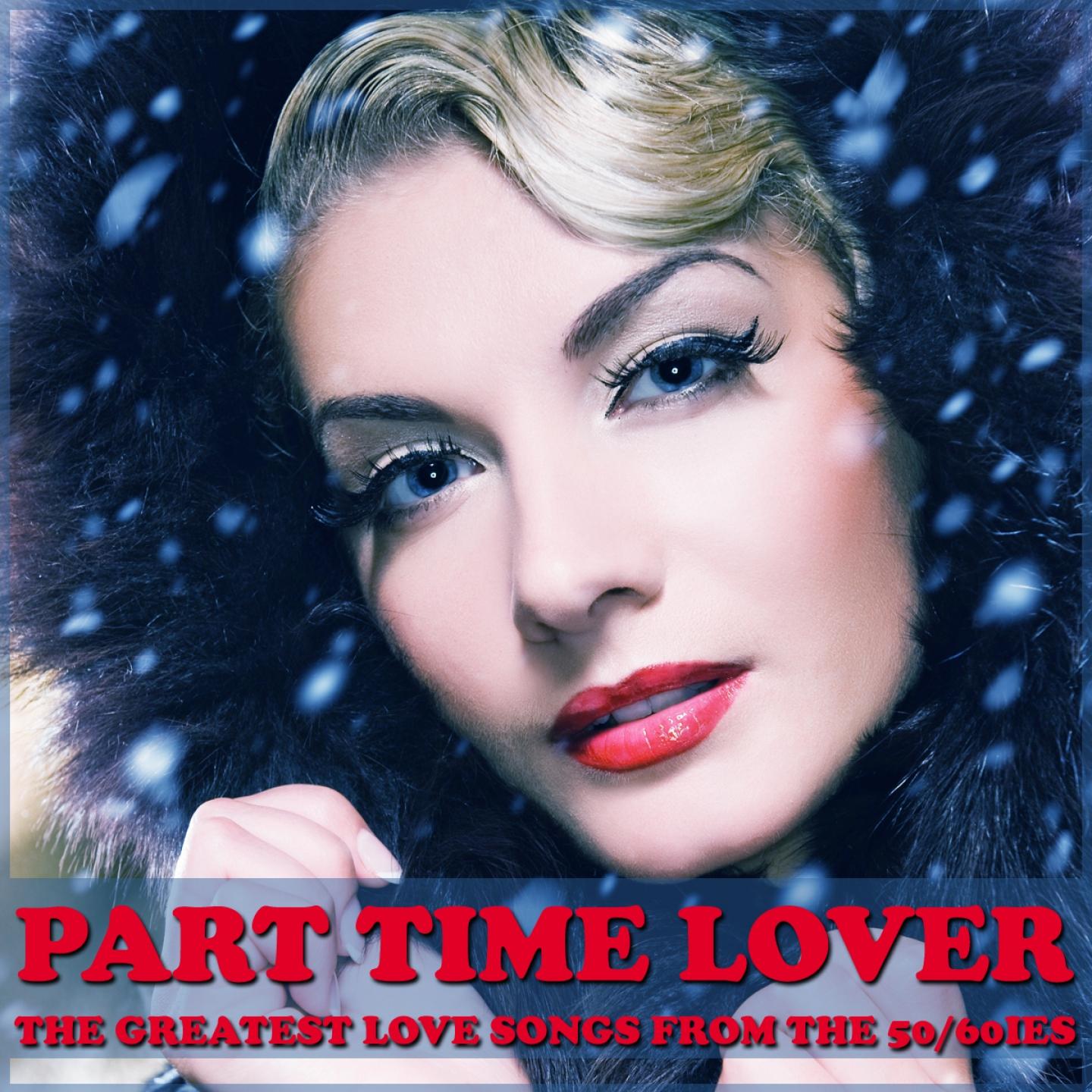 Part Time Lovers (The Greatest Love Songs from the 50/60ies)
