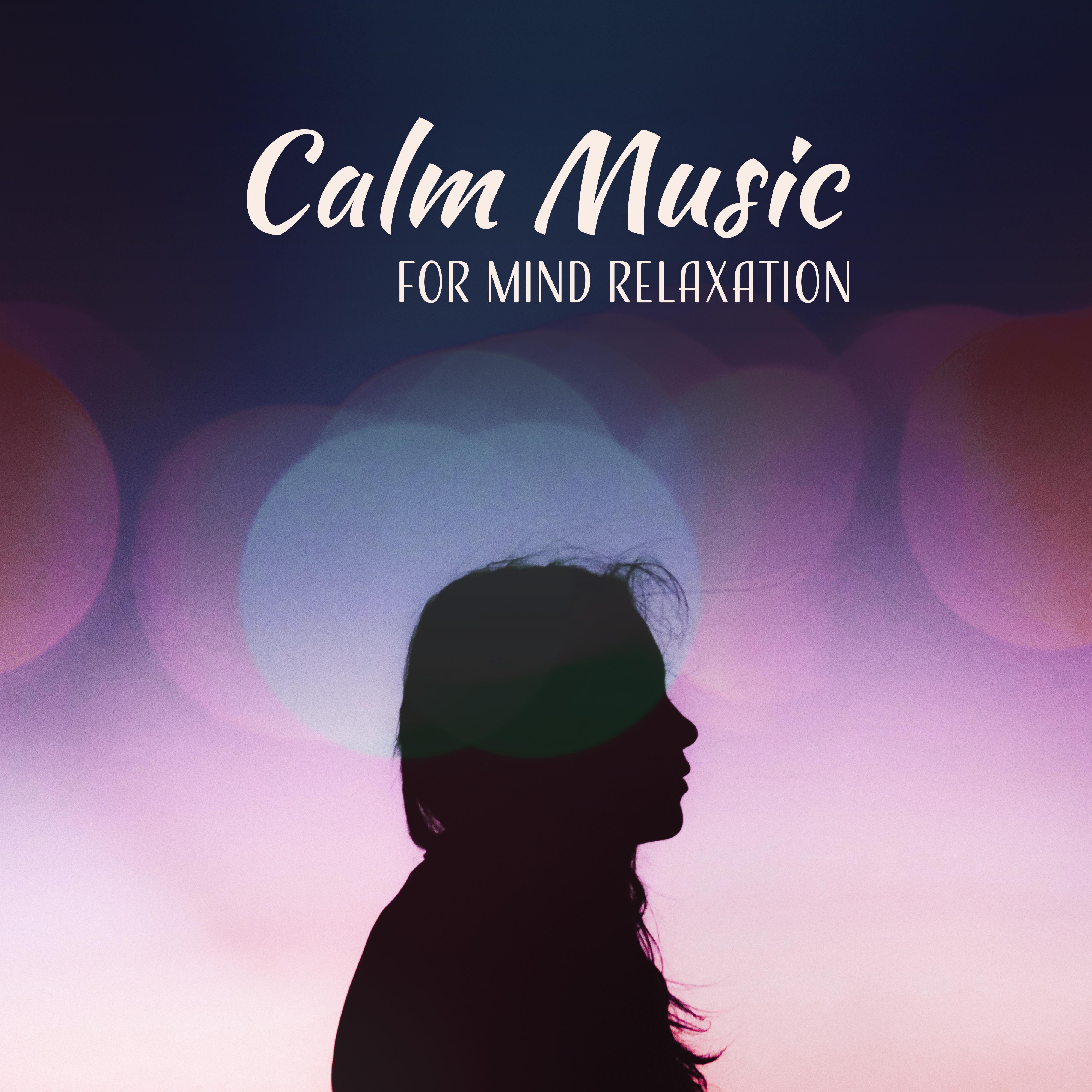 Calm Music for Mind Relaxation – Easy Listening, New Age Melodies, Stress Relief, Soft Music