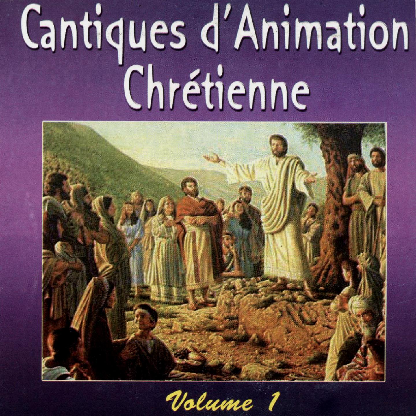 Cantiques d'animation chrétienne, vol. 1