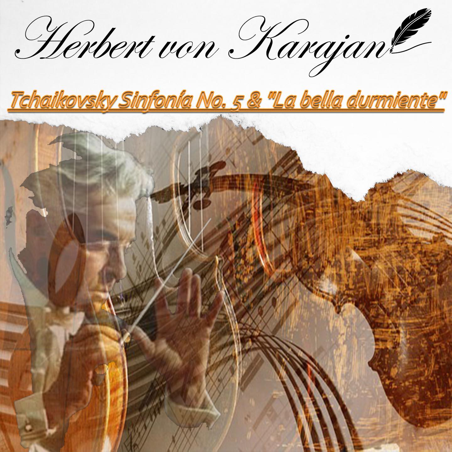 Herbert von Karajan, Tchaikovsky Sinfonía No. 5 & "La bella durmiente"