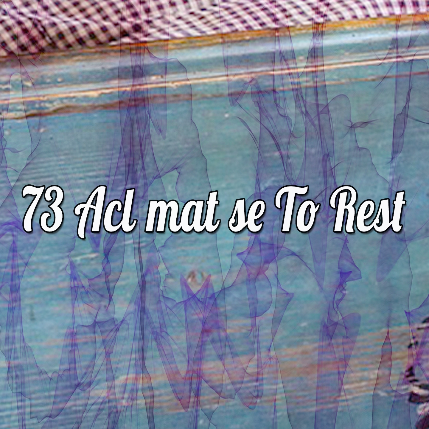 73 Aclimatise To Rest