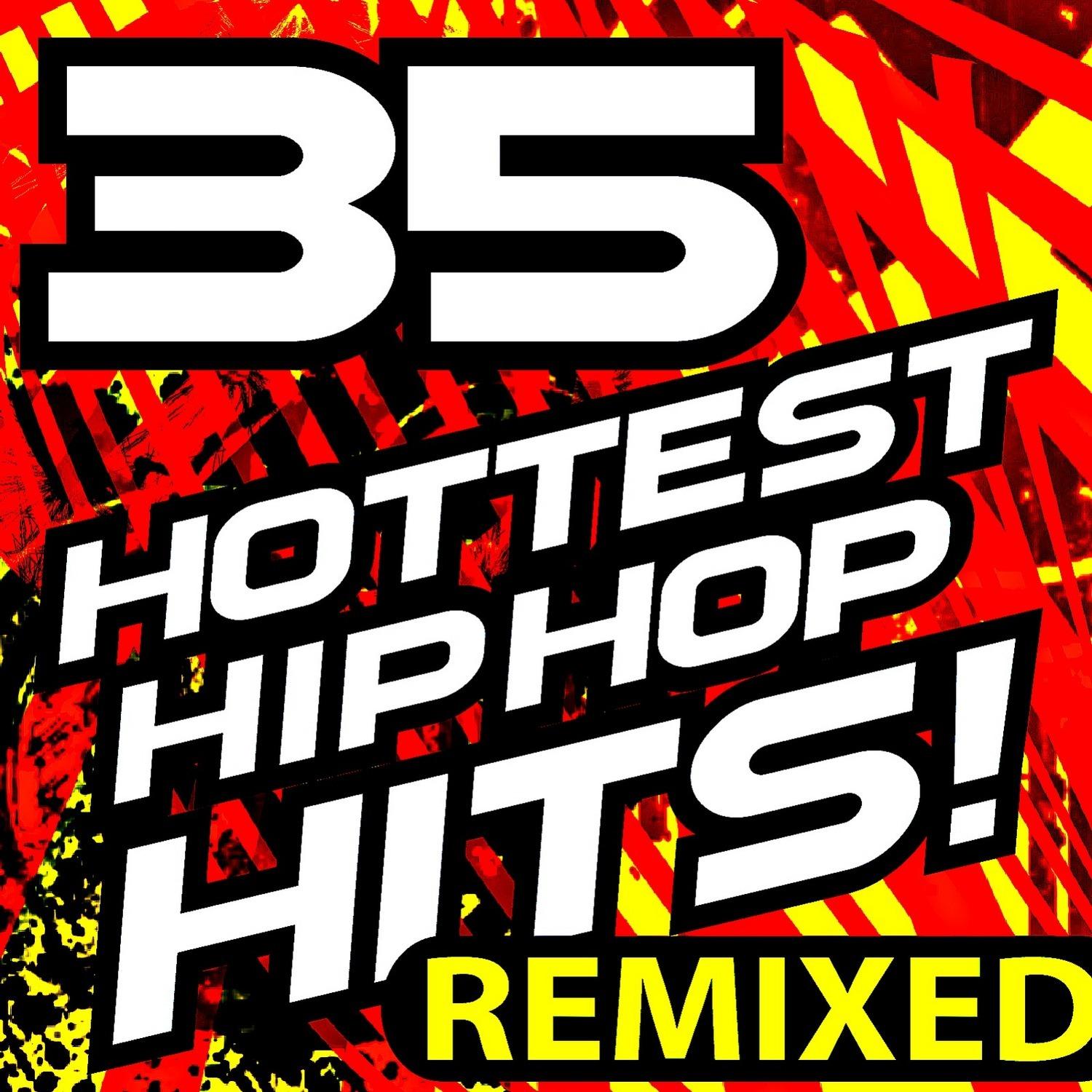 35 Hottest Hip Hop! Remixed