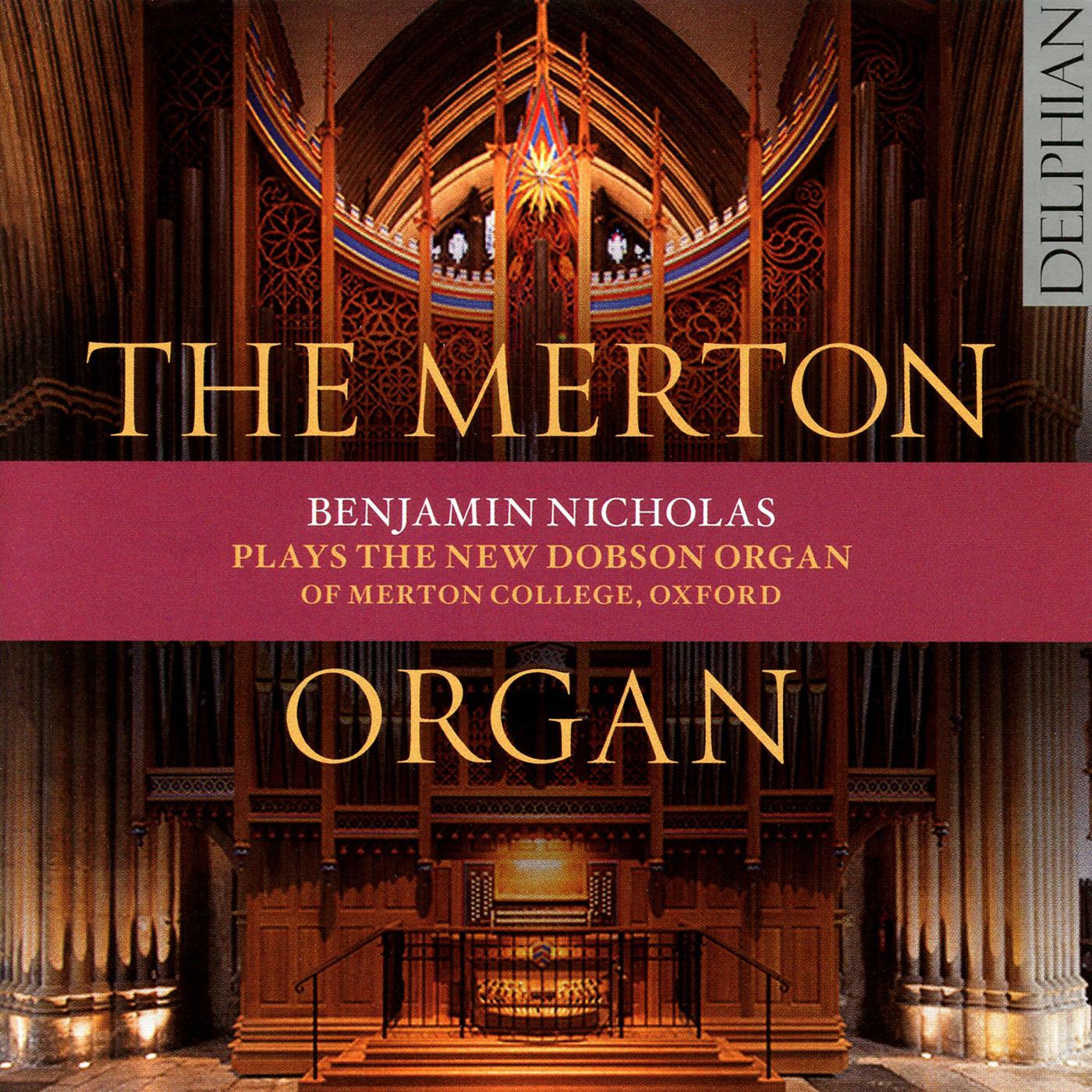 Organ Recital: Nicholas, Benjamin - BACH, J.S. / FRANCK, C. / STANLEY, J. / MESSIAEN, O. / MENDELSSOHN, Felix / VIERNE, L. (The Merton Organ)