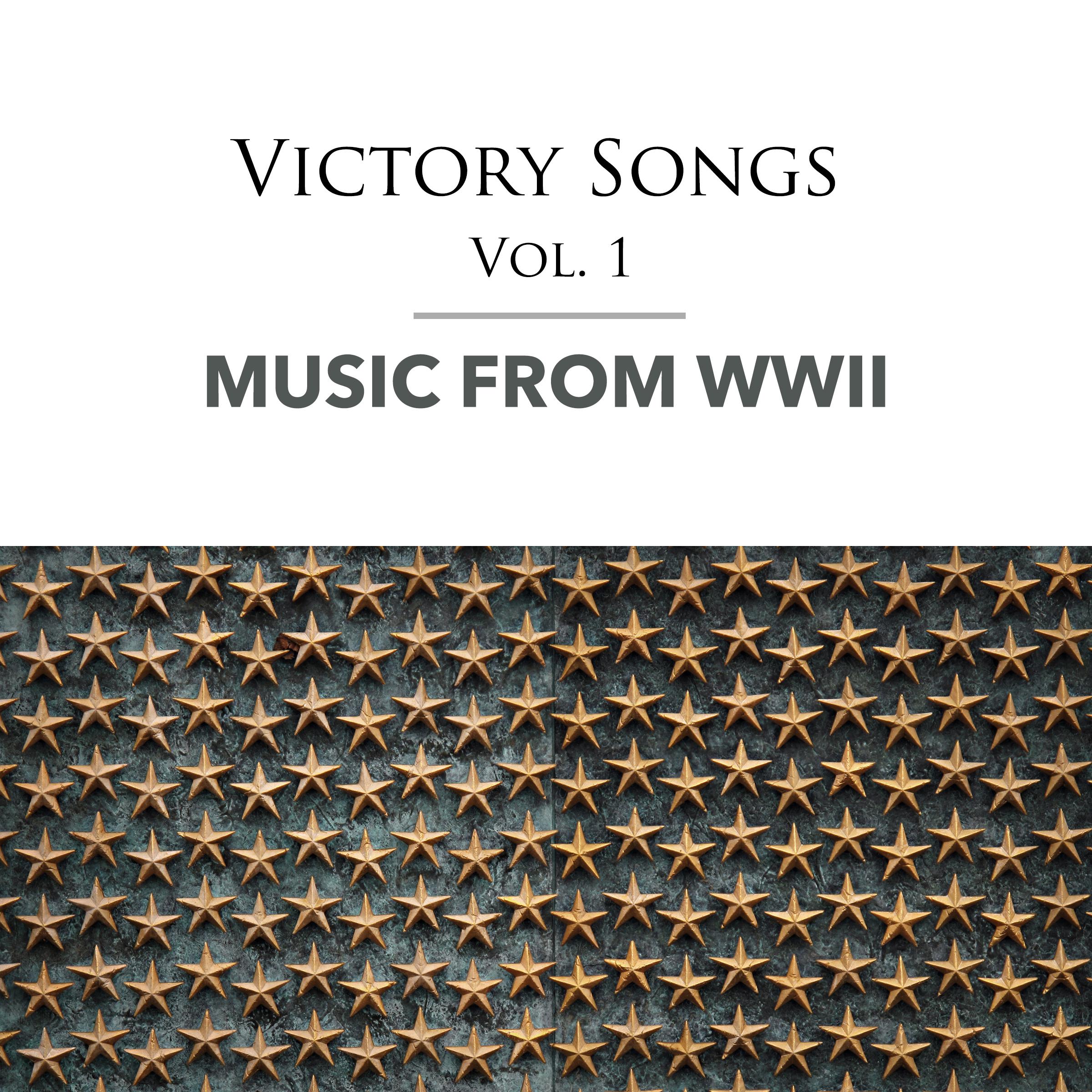 Victory Songs, Vol. 1: Music From WWII