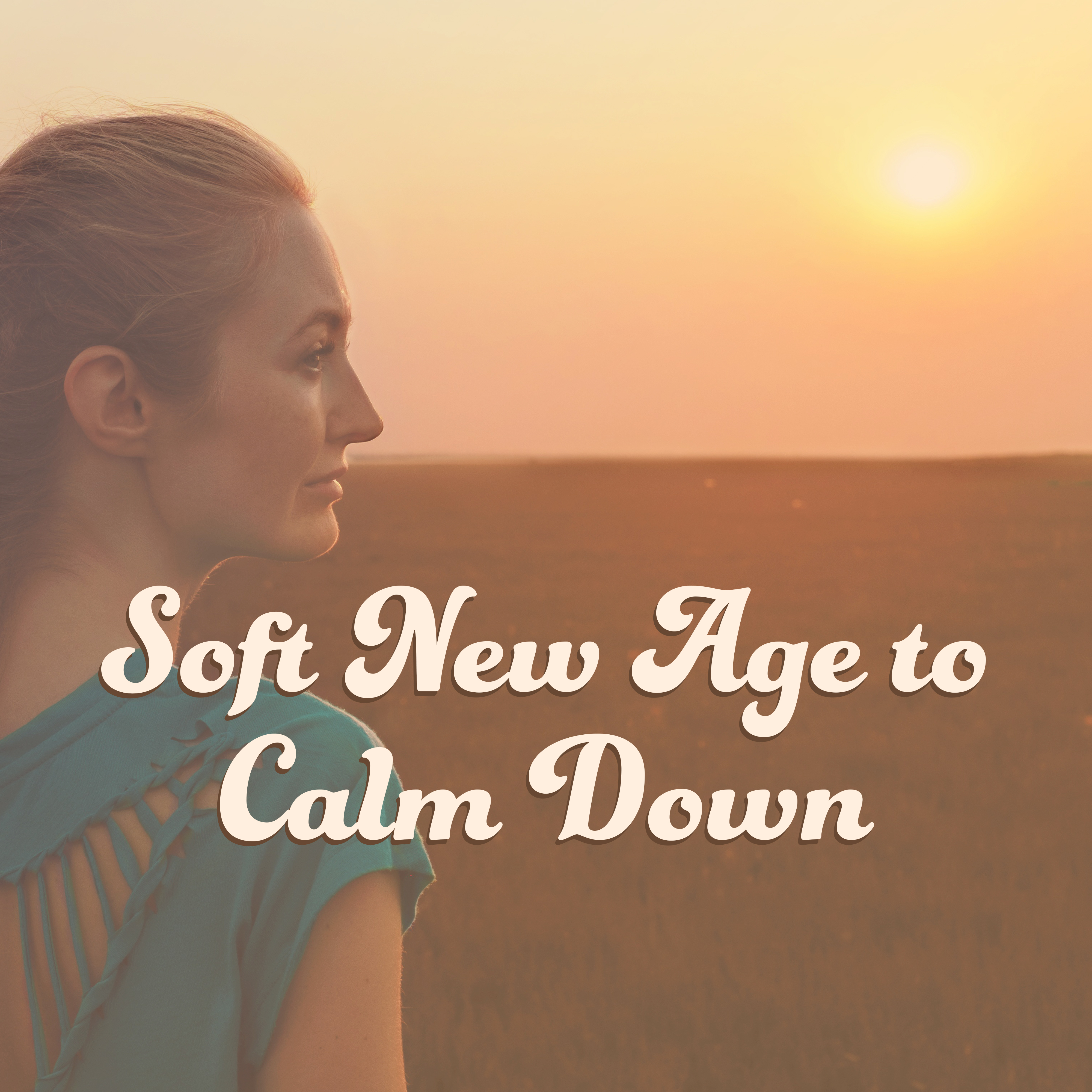 Soft New Age to Calm Down – Relaxing Music to Mind Peace, Inner Calmness, Spirit Free, No More Stress