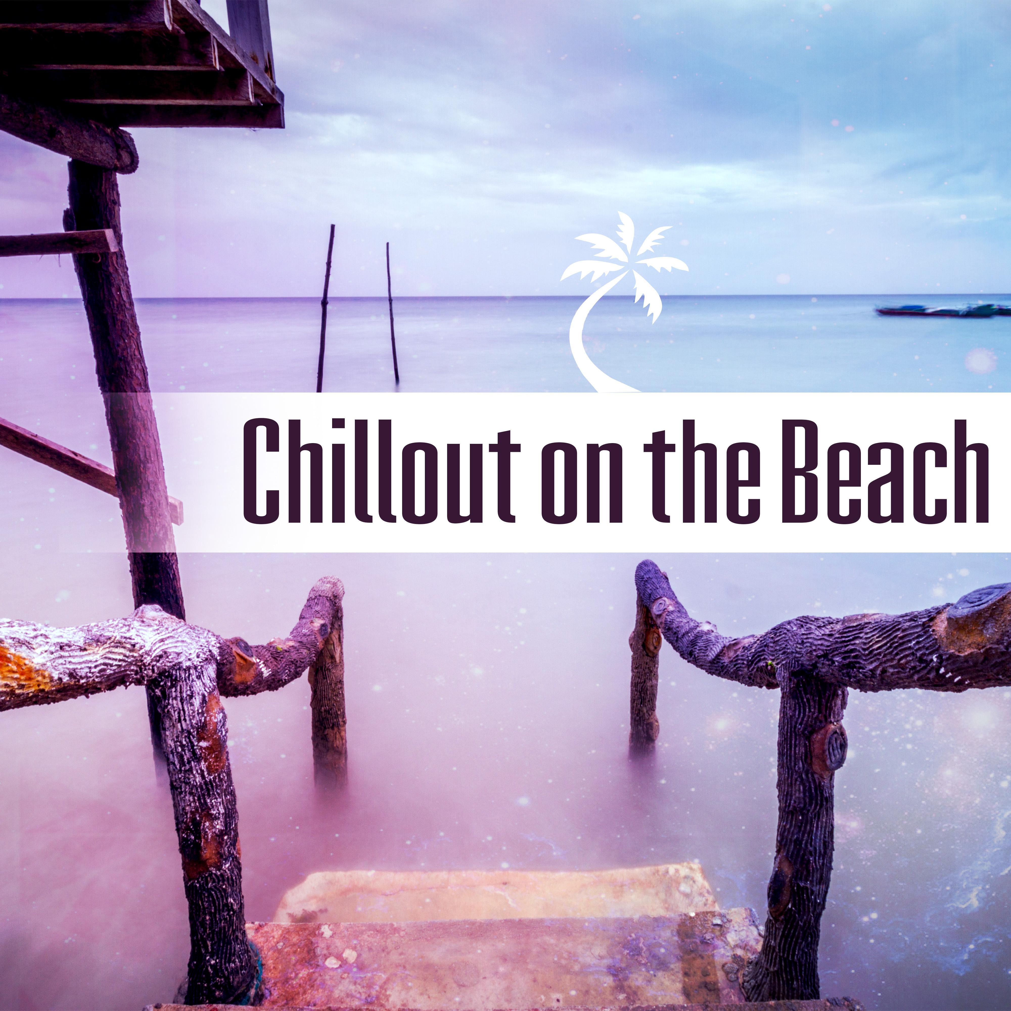 Chillout on the Beach – Calming Sounds, Chill Out Music, Summertime, Holiday Journey