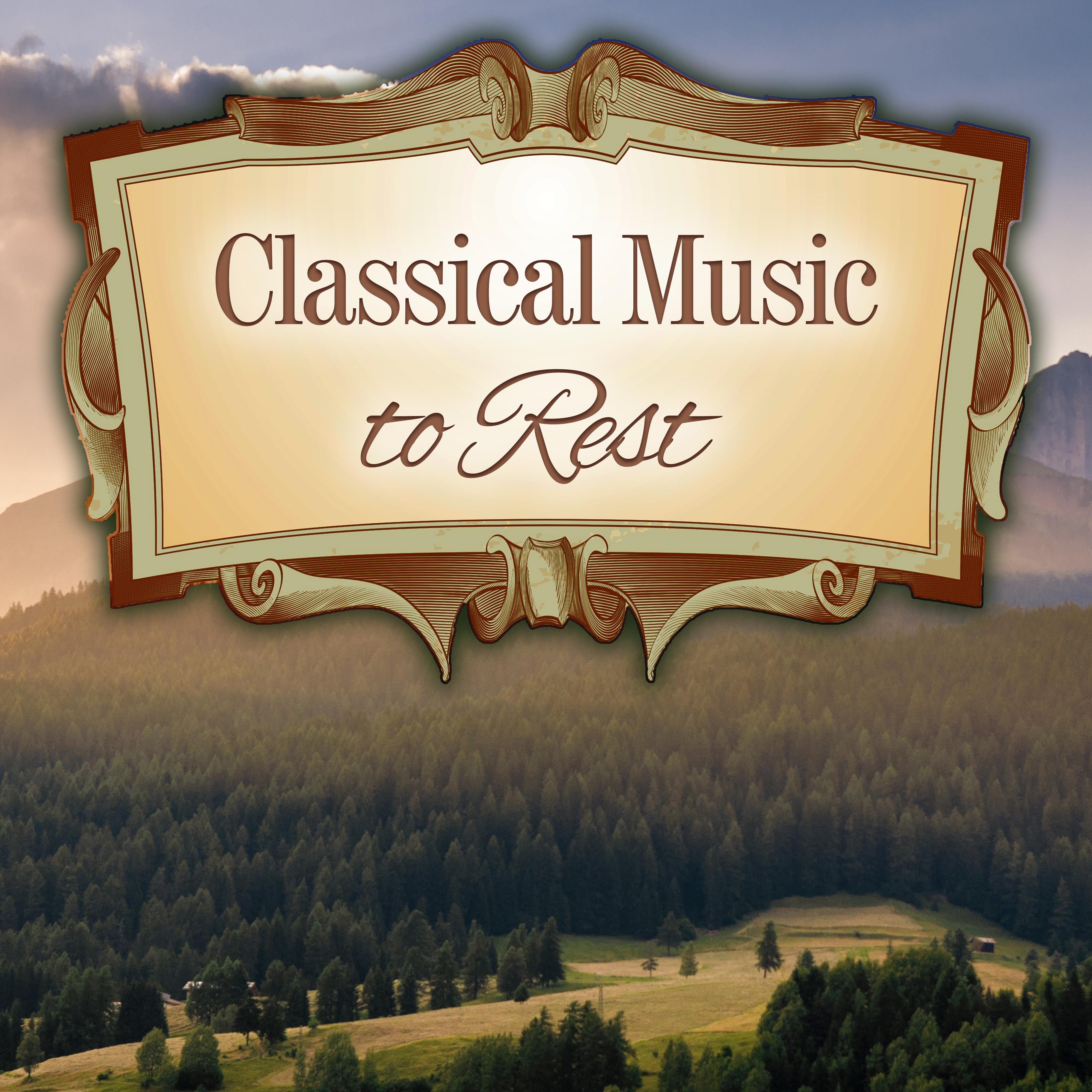 Classical Music to Rest – Stress Free, Music for Mind Peace, Inner Harmony, Classics Melodies