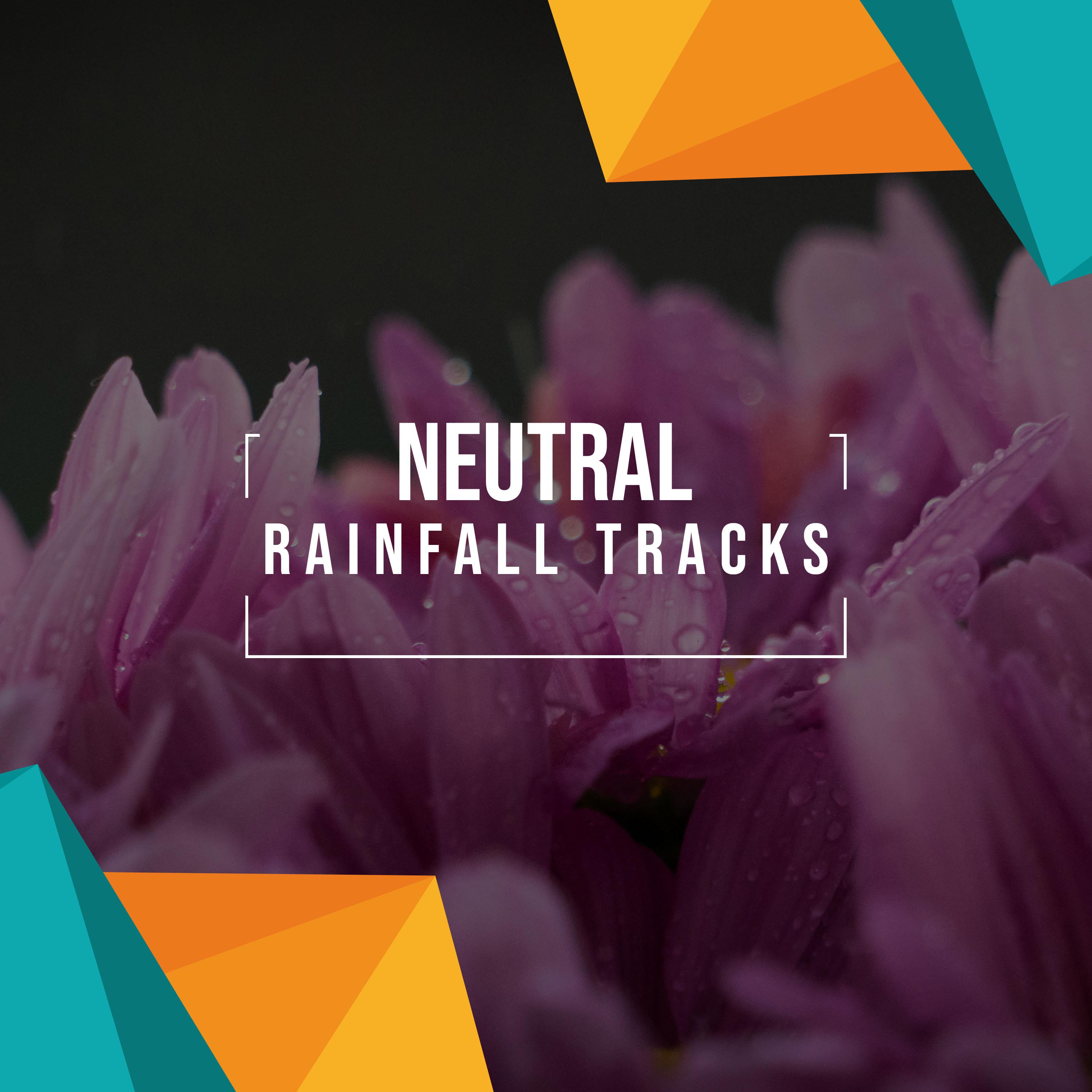 #19 Neutral Rainfall Tracks for Spa and Meditation