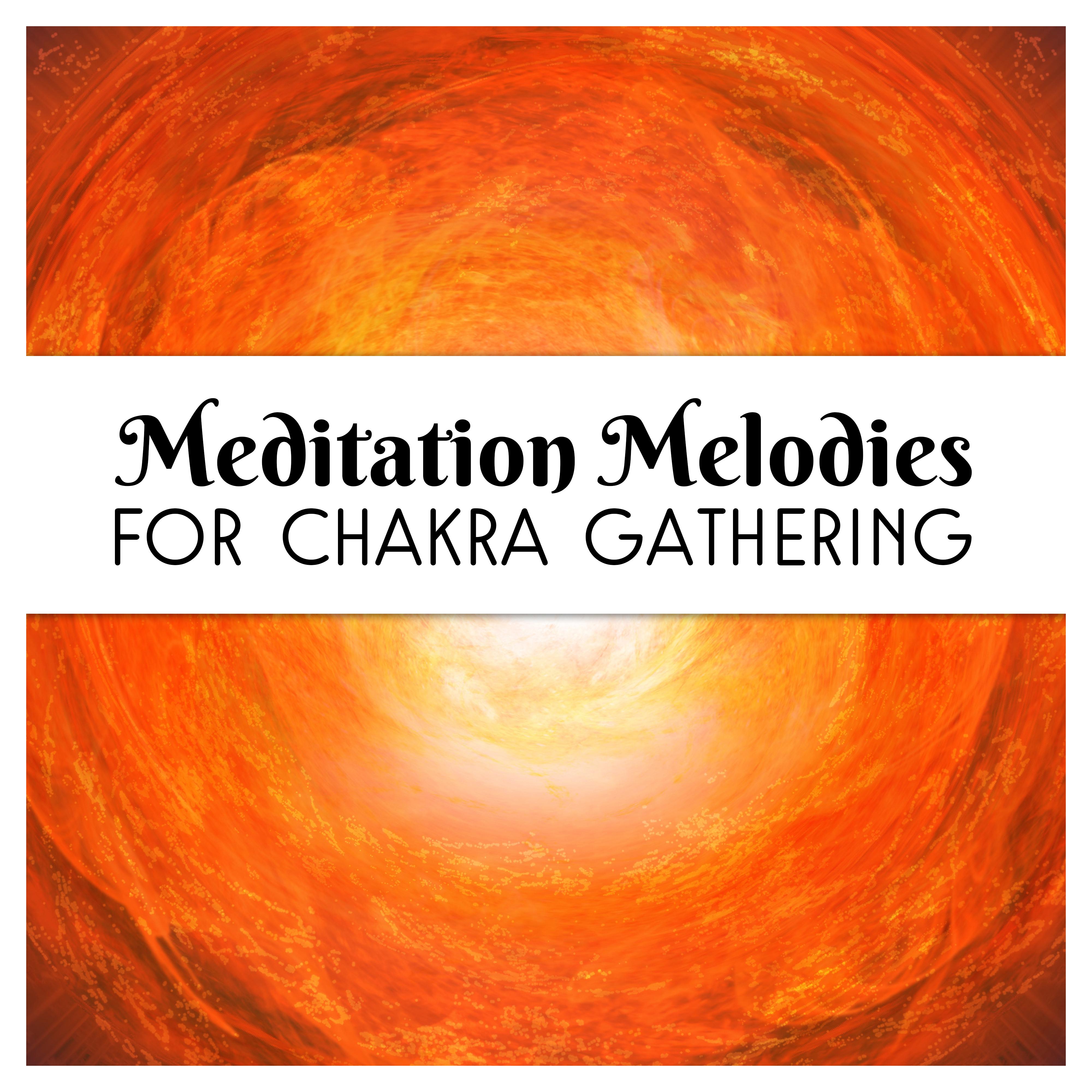 Meditation Melodies for Chakra Gathering – New Age Music for Meditation, Relax Your Mind, Soothing Waves, Stress Relief