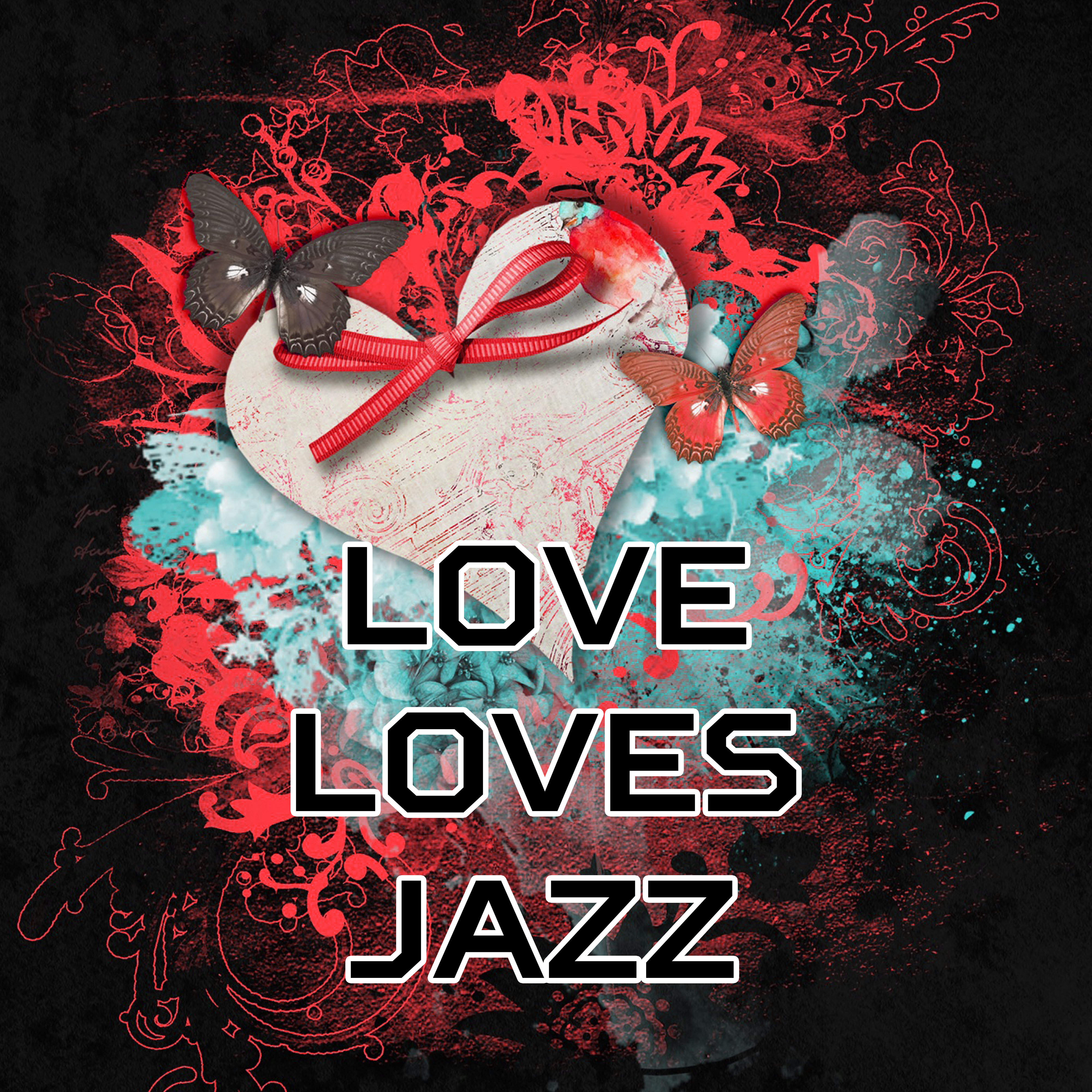 Love Loves Jazz – Sensual Sounds for Lovers, Gentle Piano, Classical Guitar, Romantic Time for Two, True Love, Sexy Songs, Mellow Jazz